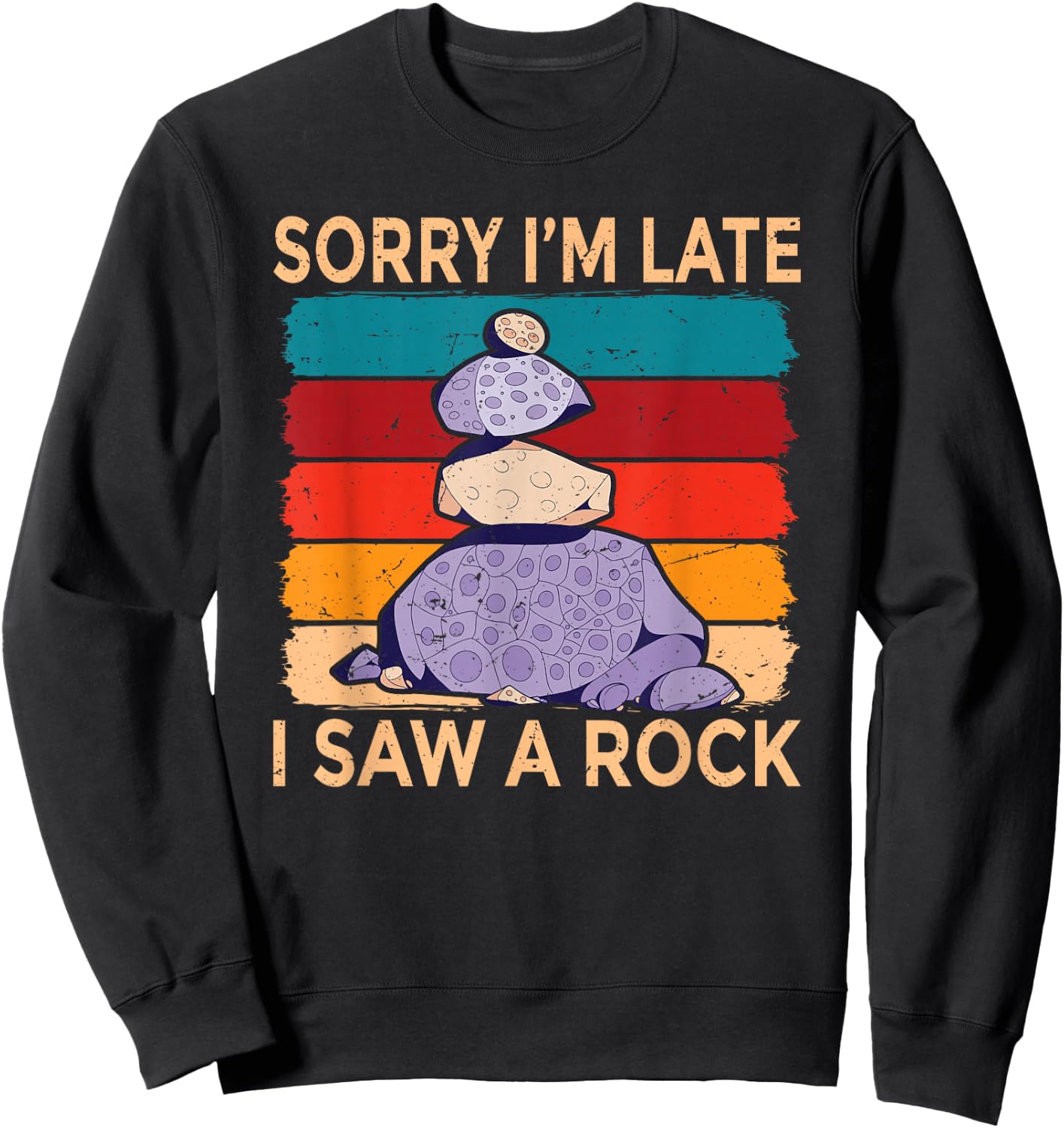 Sorry Im Late I Saw a Rock Stone Collector Sweatshirt - Sweatshirt | Black