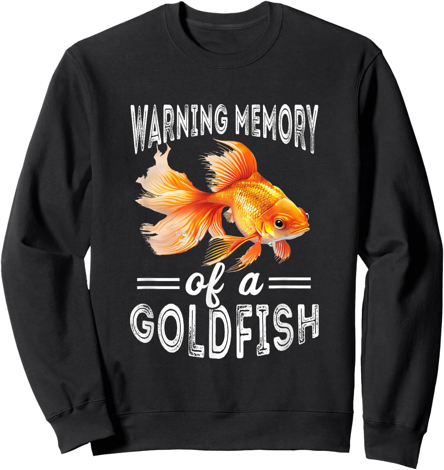 Goldfish Warning Memory Fish Lover Aquarium Fish Goldfish Sweatshirt - Sweatshirt | Black