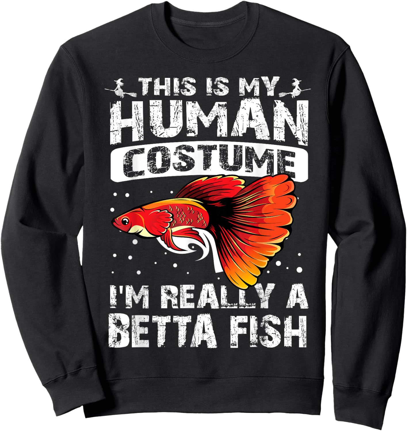 This Is My Human Costume I'm Really A Betta Fish Halloween Sweatshirt - Sweatshirt | Black