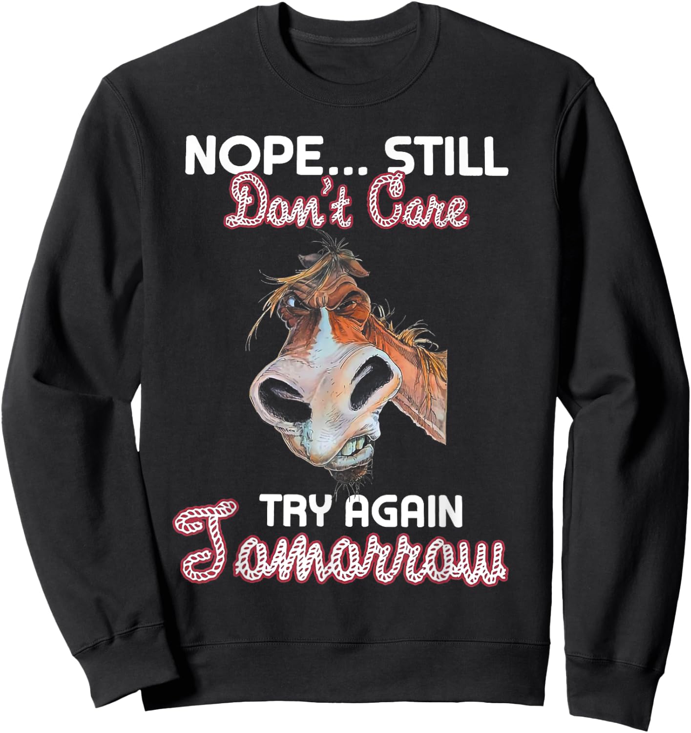 Nope Still Don't Care Try Again Tomorrow Horse Sweatshirt - Sweatshirt | Black