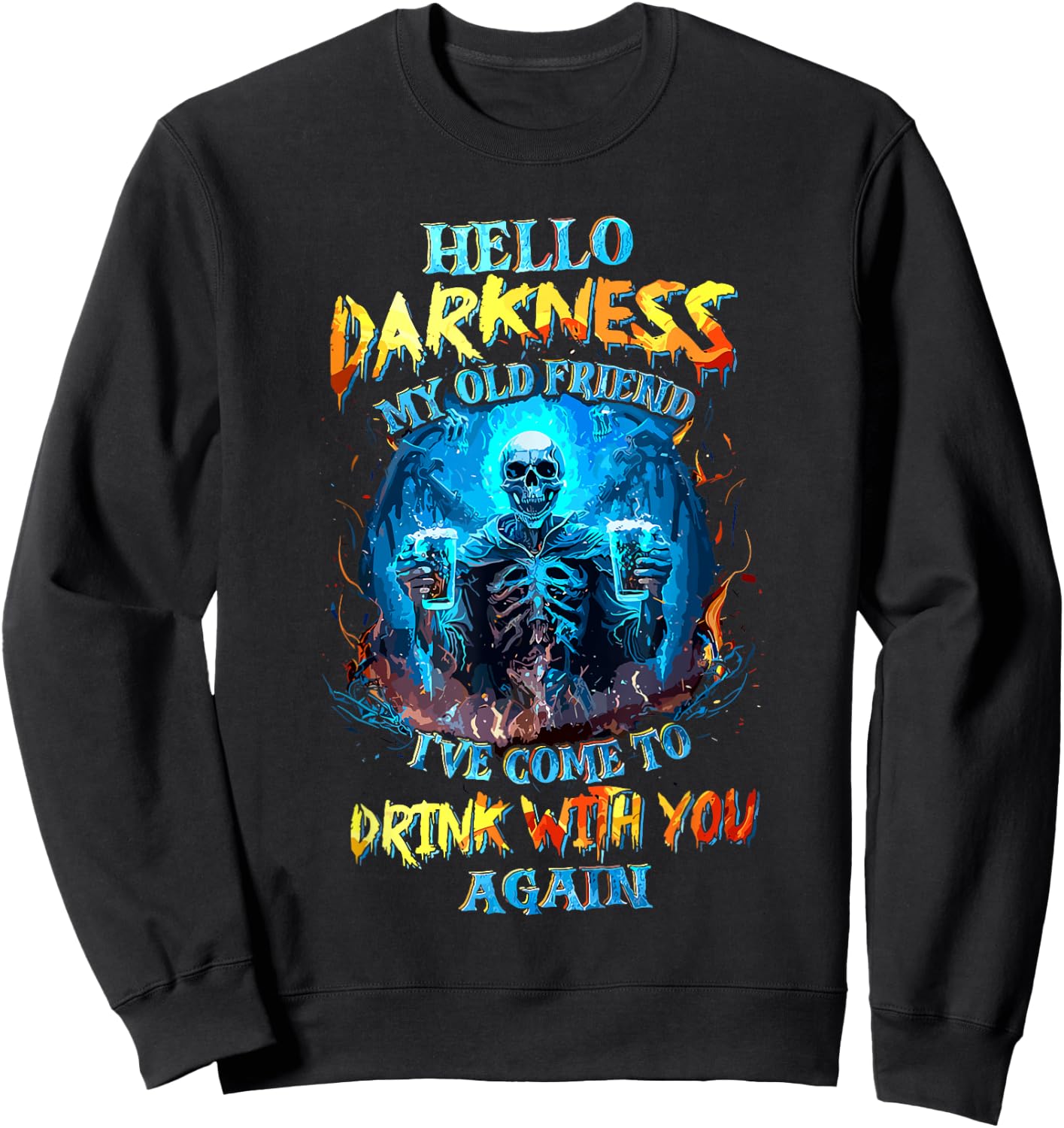 Hello Darkness My Old Friend I've Come to Drink with You Sweatshirt - Sweatshirt | Black