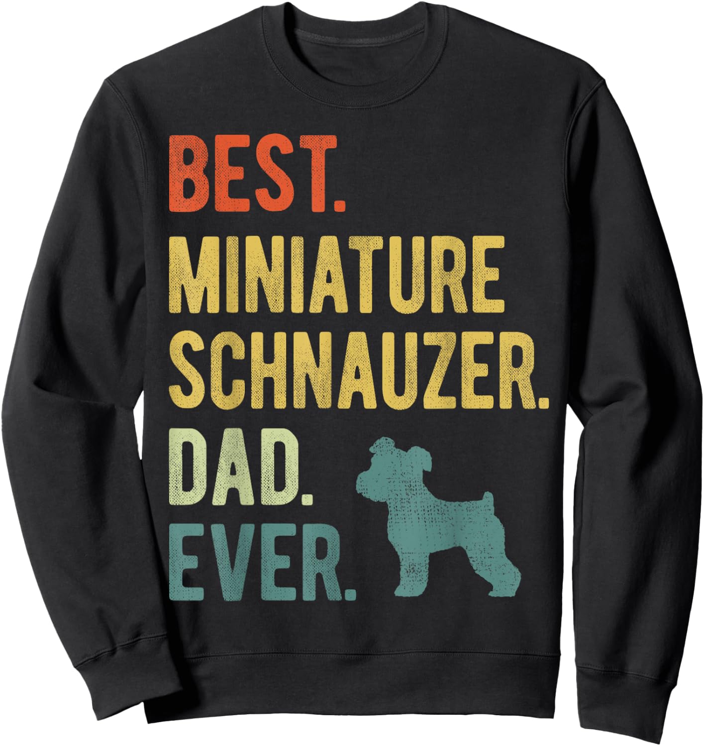 Best Miniature Schnauzer Dad Ever Dog Daddy Father's Day Women Sweatshirt - Sweatshirt | Black