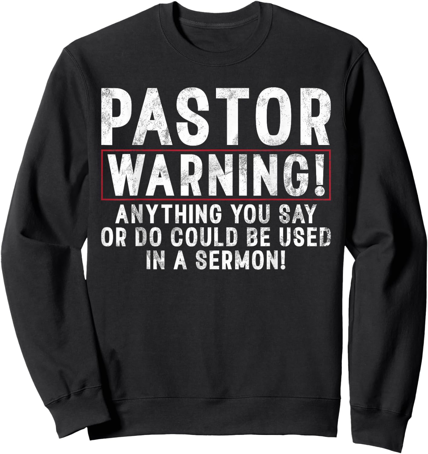 Pastor Warning anything you say or do could be used Sermoni Sweatshirt - Sweatshirt | Black