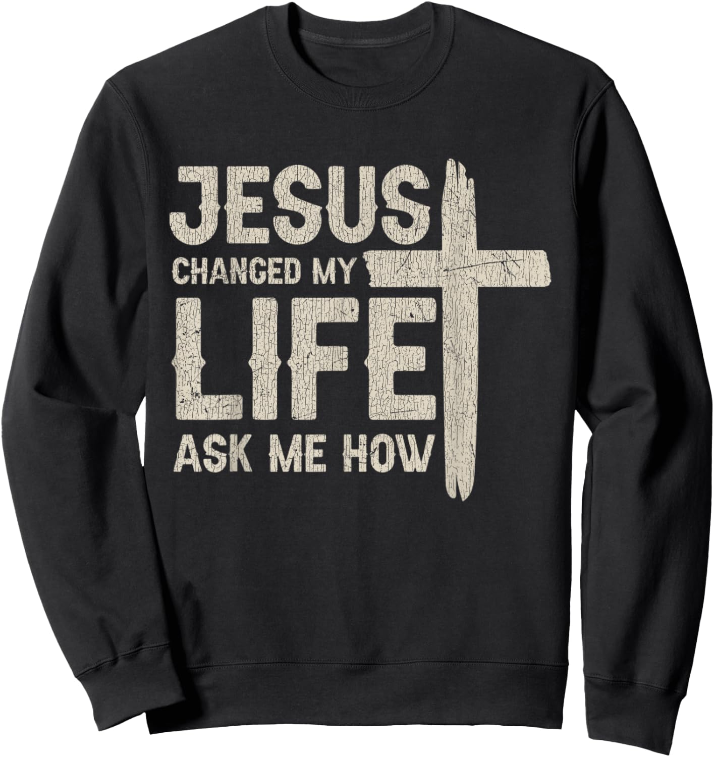 Vintage Jesus Changed My Life Ask Me How Sweatshirt - Sweatshirt | Black