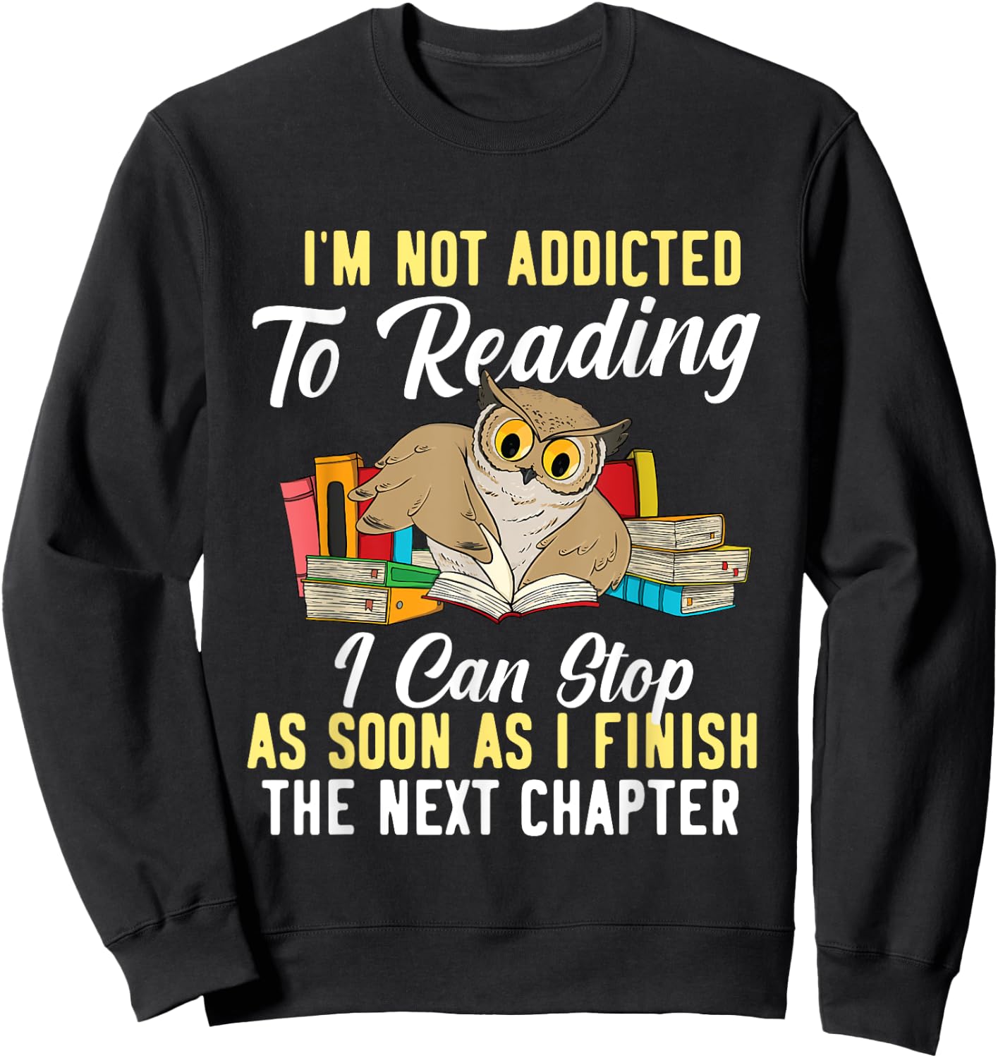 I'm Not Addicted To Reading As I Finish - Owl Birds Lover Sweatshirt - Sweatshirt | Black