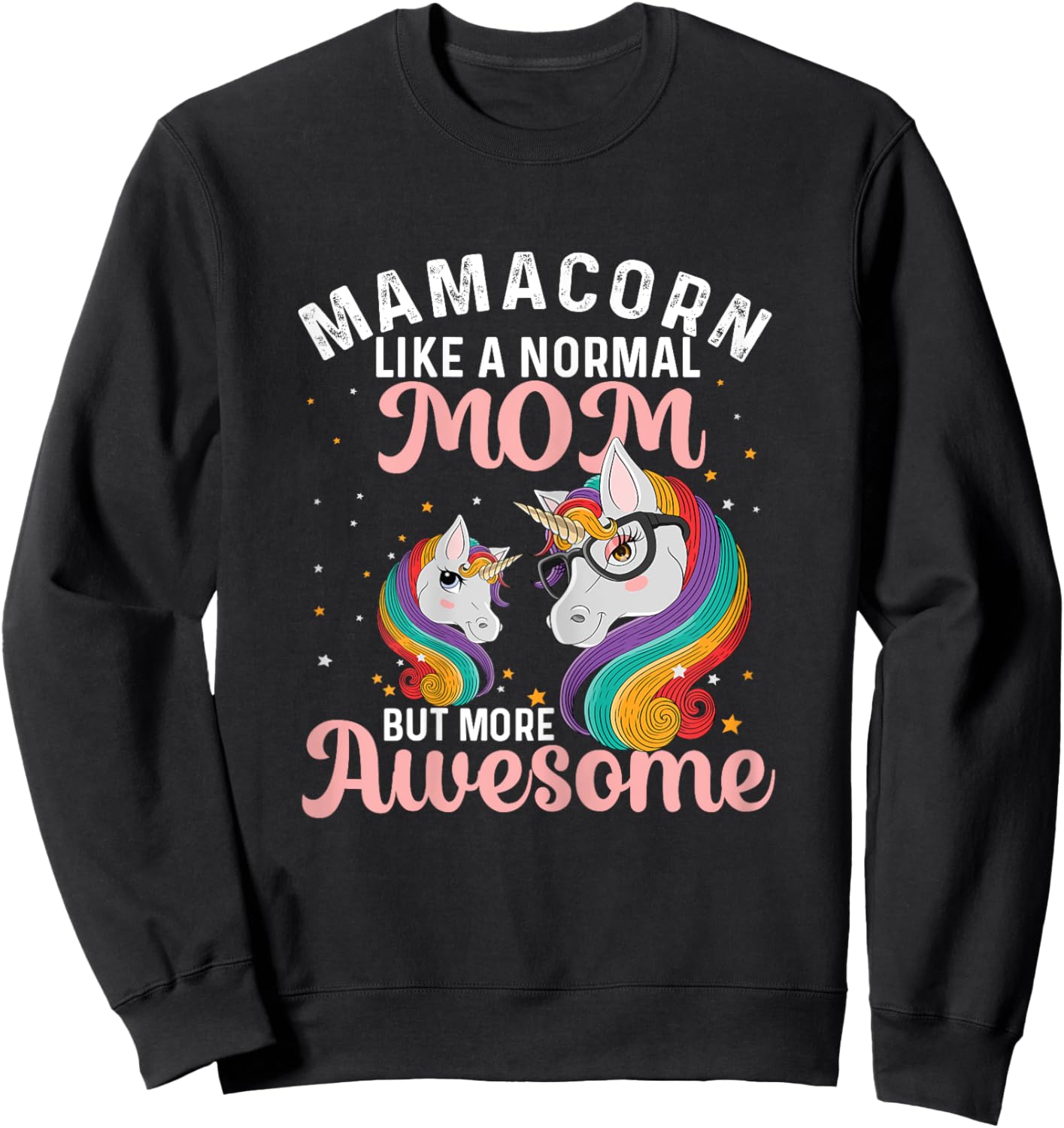 Mamacorn Like A Normal Mom But More Awesome Unicorn Lover Sweatshirt - Sweatshirt | Black