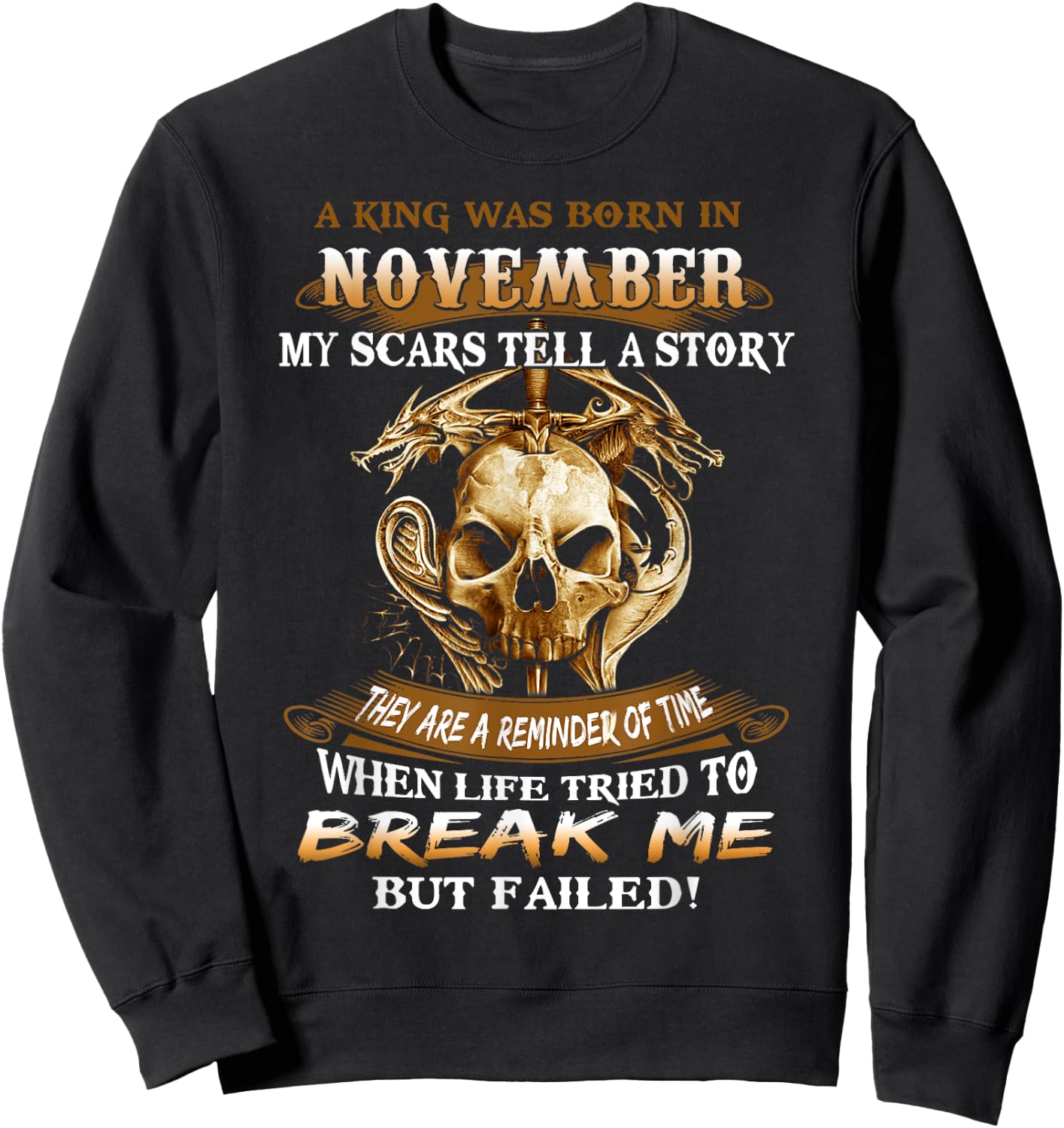Skull A King Was Born In November My Scars Tell A Story Gift Sweatshirt - Sweatshirt | Black