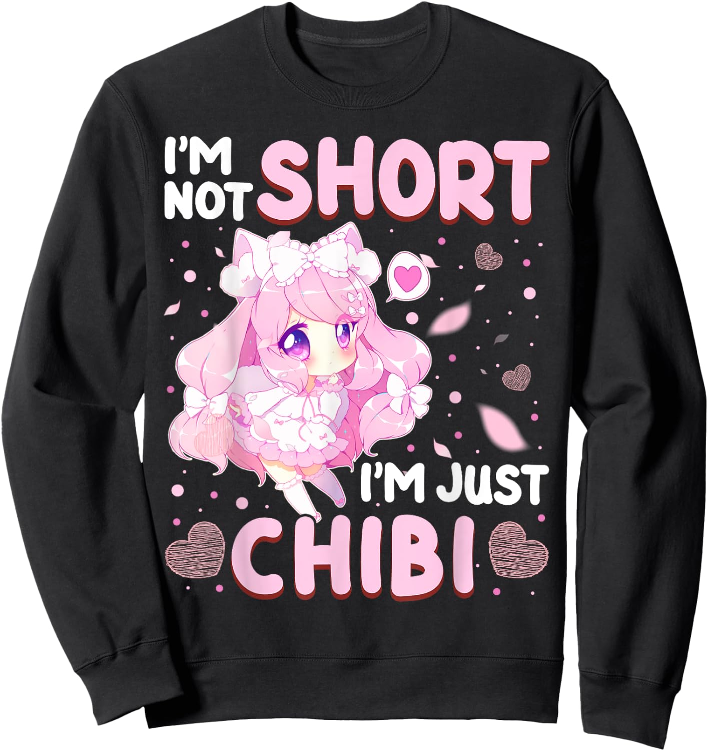 I'm Not Short I'm Just Chibi Japanese Fan Anime Lover Sweatshirt - Sweatshirt | Black