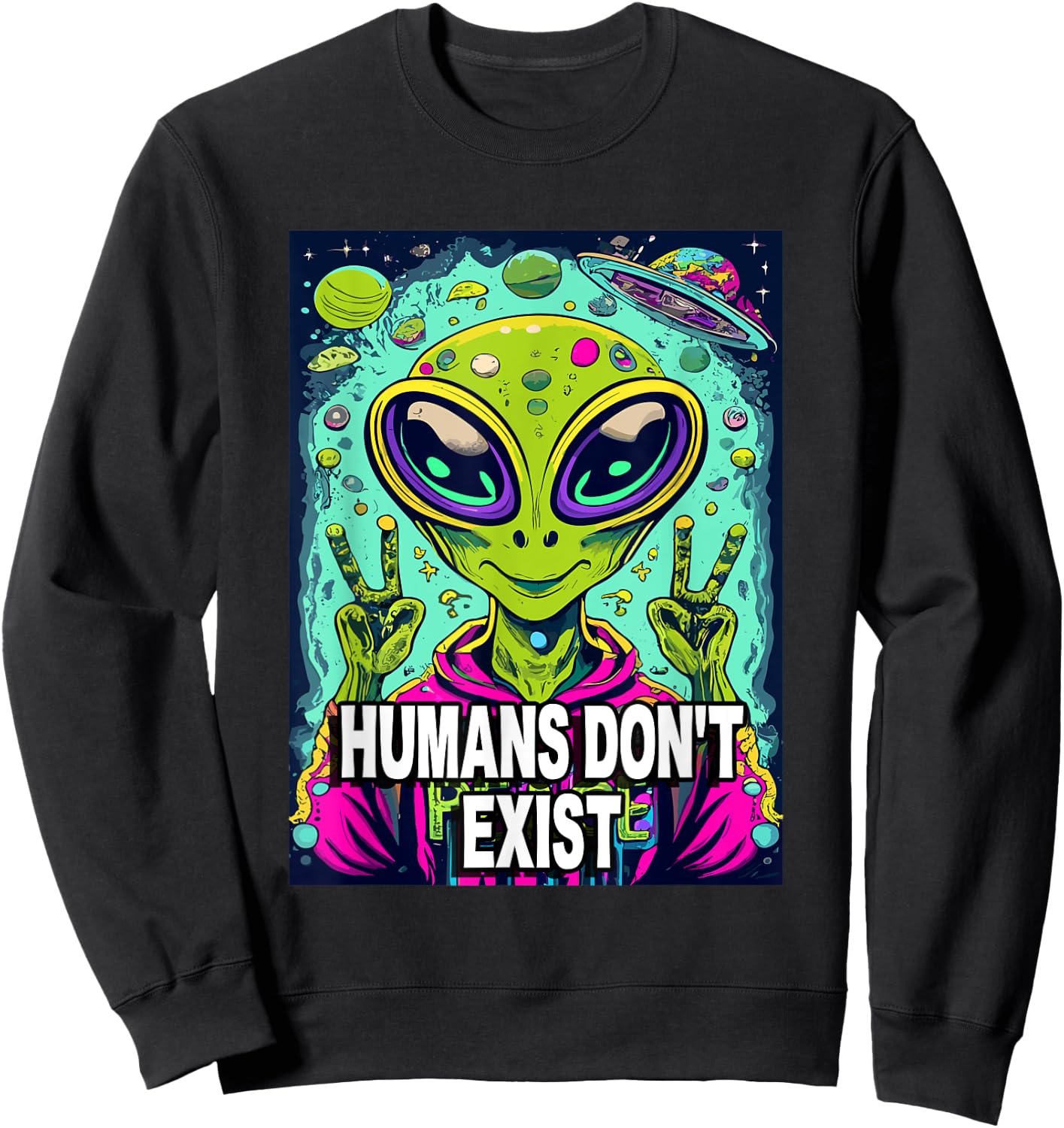 Retro Humans Don't Exist Shirt Funny Alien Sweatshirt - Sweatshirt | Black