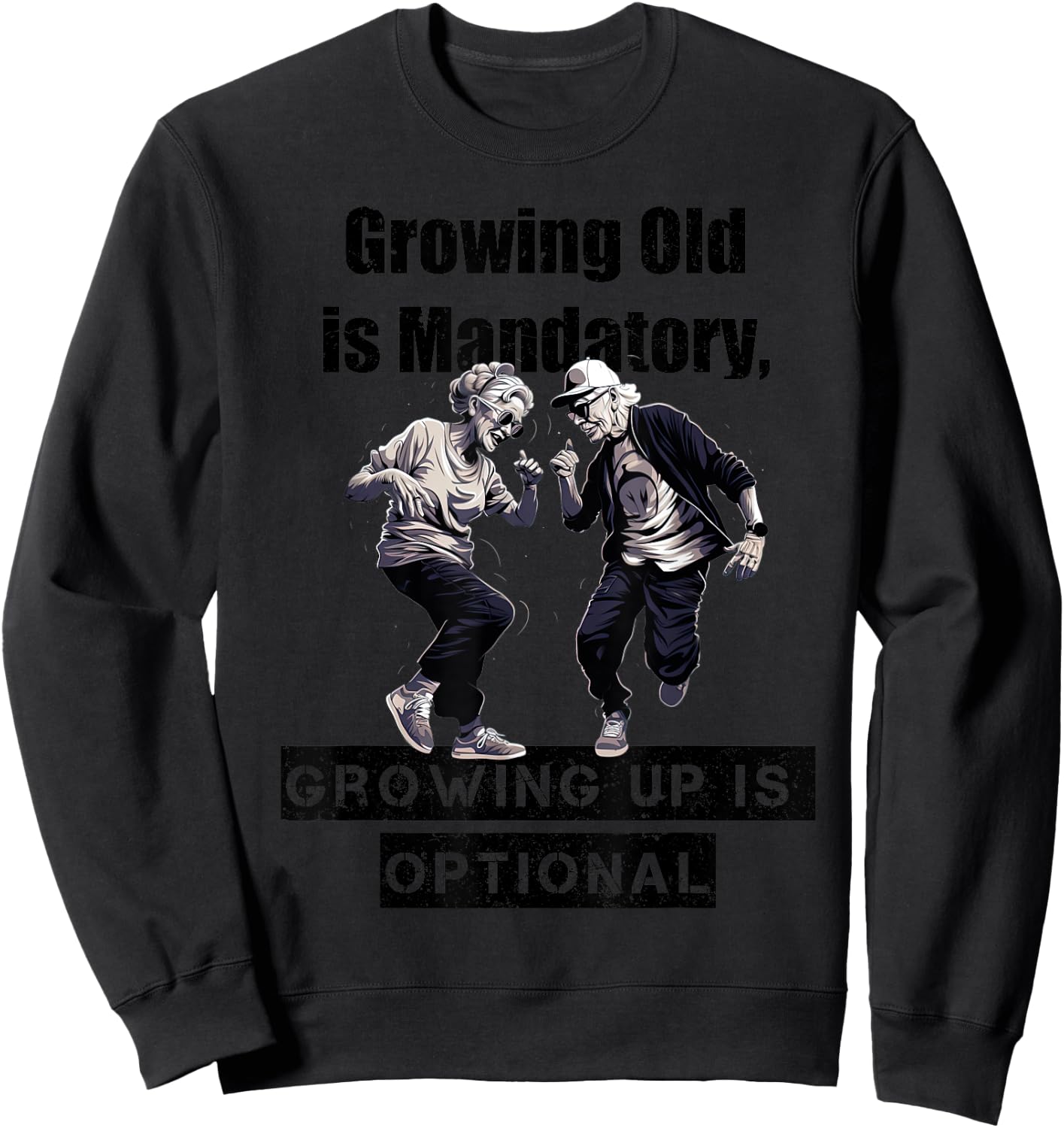 Growing Old is Mandatory, Growing Up is Optional. Motivation Sweatshirt - Sweatshirt | Black