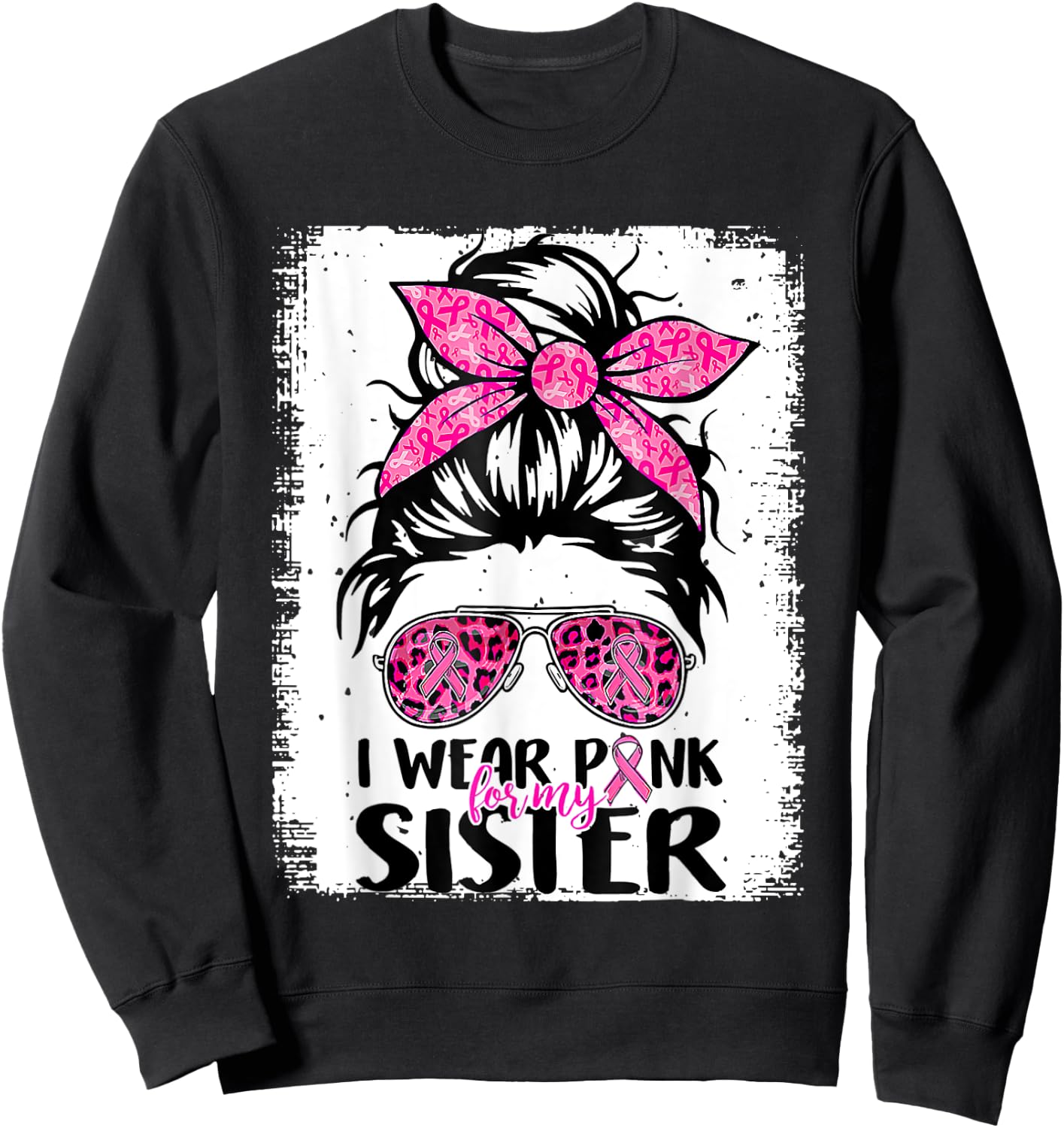 I Wear Pink For My Sister Messy Bun Breast Cancer Support Sweatshirt - Sweatshirt | Black