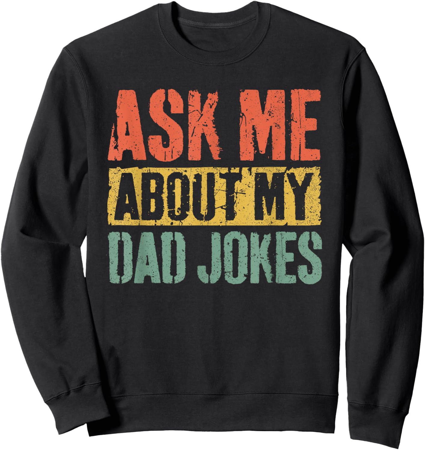 Ask Me About My Dad Jokes Shirt Funny Men Fathers Day Sweatshirt - Sweatshirt | Black