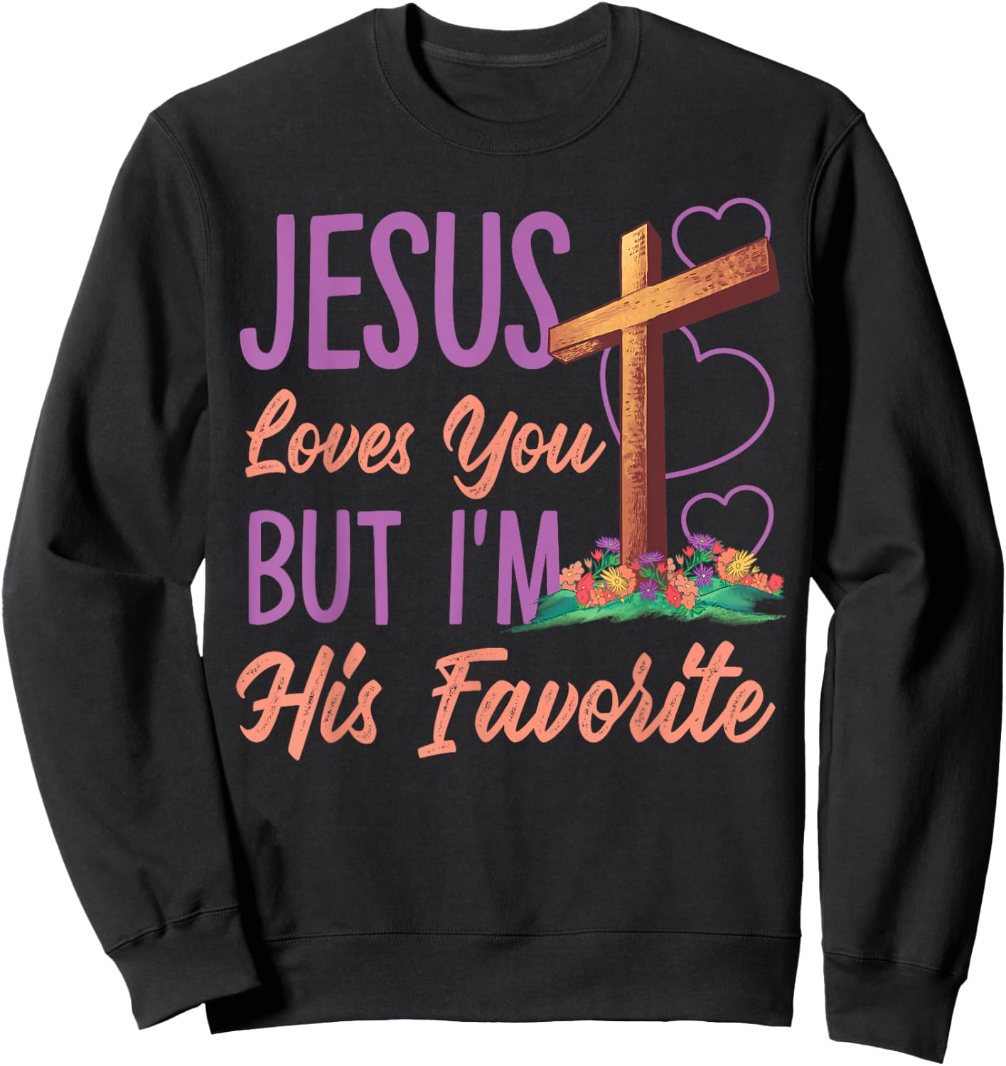 Jesus Loves You But I'm His Favorite Design Sweatshirt - Sweatshirt | Black
