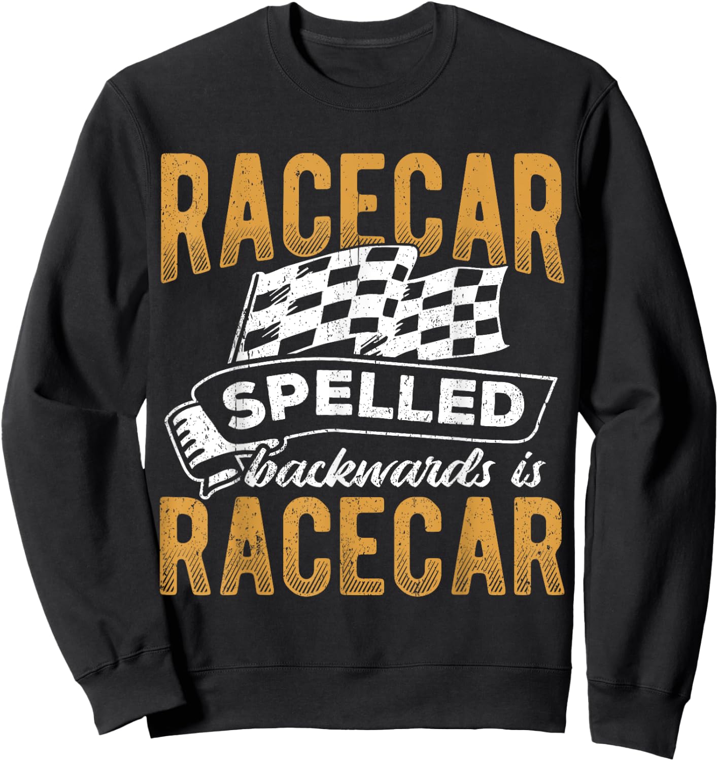 Racecar spelled backward is racecar - drag racing show Sweatshirt - Sweatshirt | Black