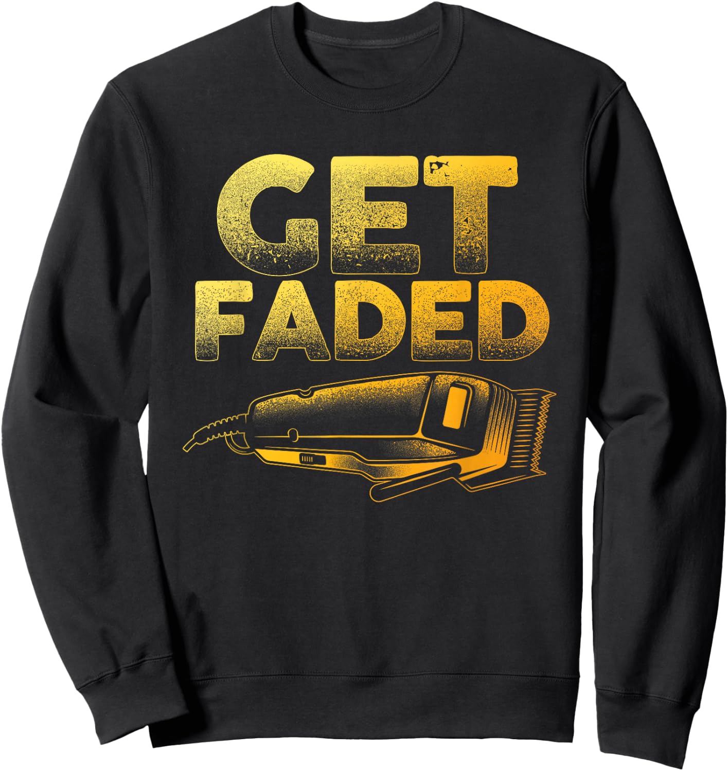 Funny Get Faded Barber Designs Dad Hair Style Lovers Sweatshirt - Sweatshirt | Black