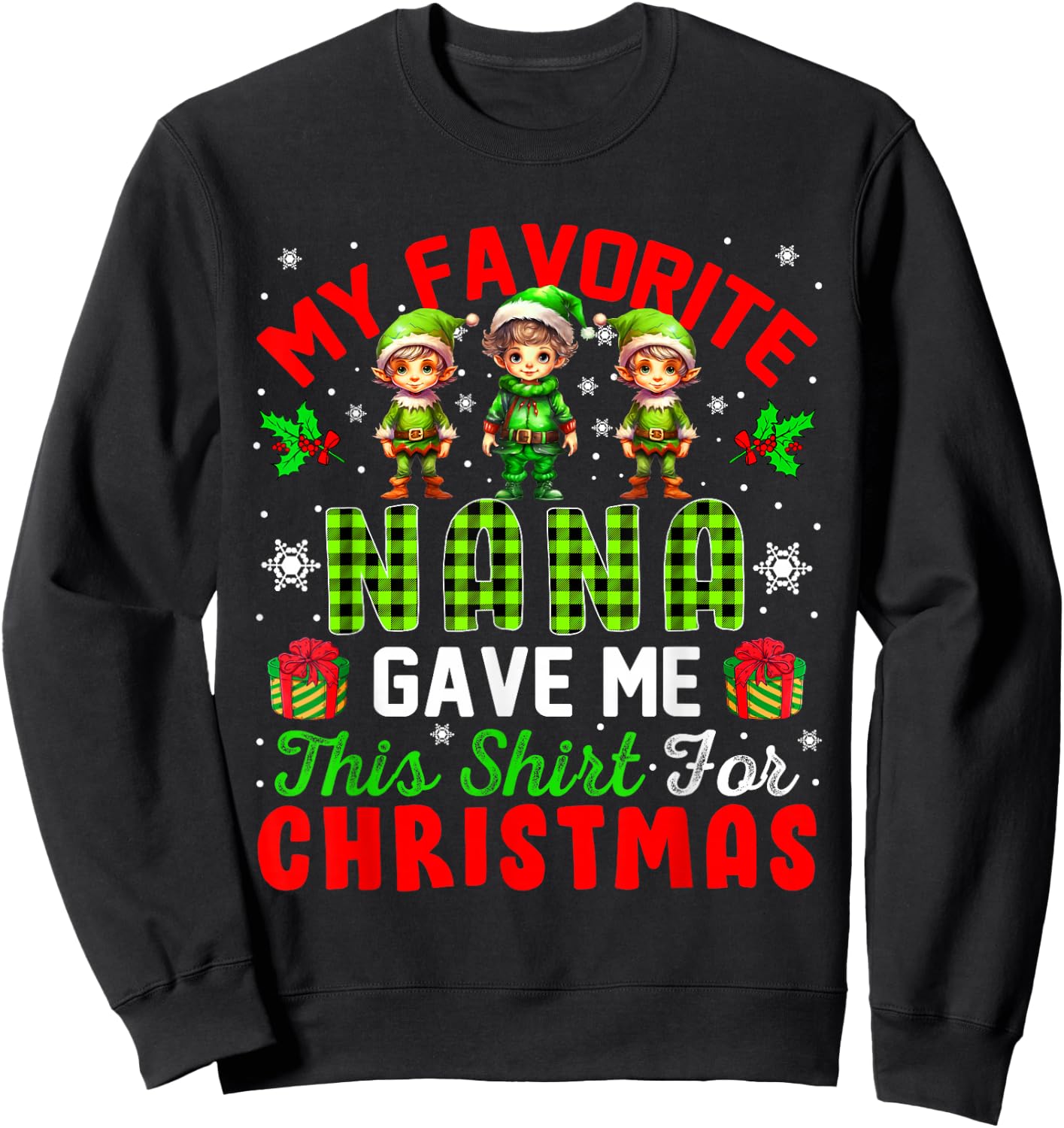 My Favorite Nana Gave Me This Shirt For Christmas Elf Sweatshirt - Sweatshirt | Black