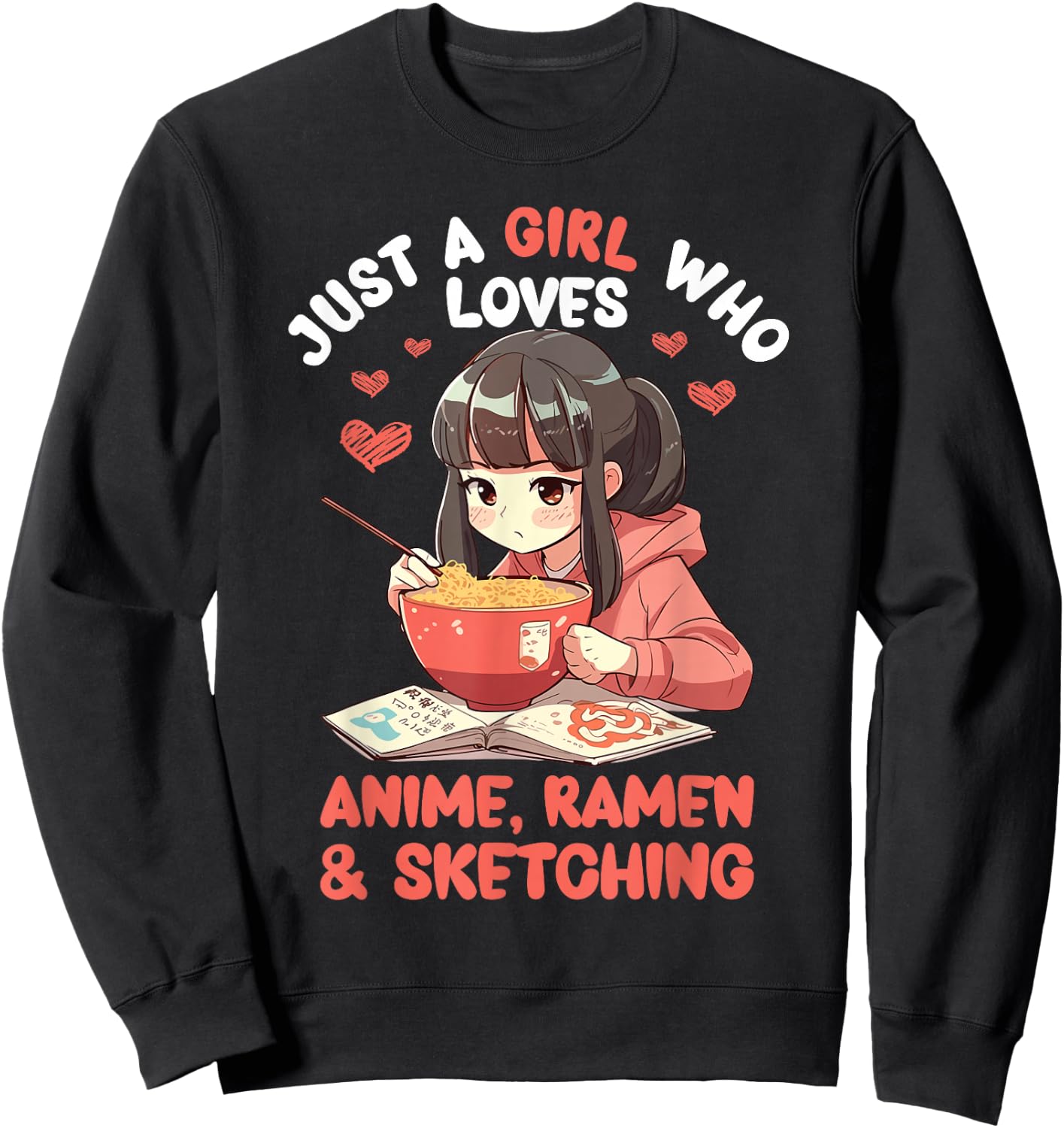 Just A Girl Who Loves Anime Ramen and Sketching Japan Anime Sweatshirt - Sweatshirt | Black