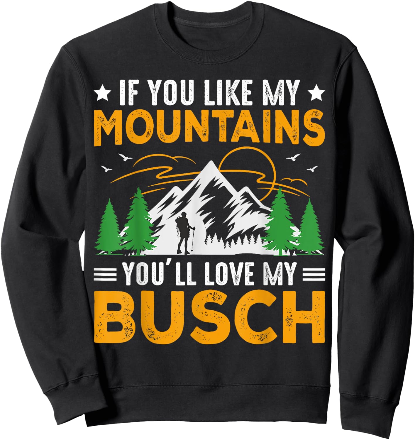 If You Like My Mountains You'll Love My Busch Funny Camping Sweatshirt - Sweatshirt | Black