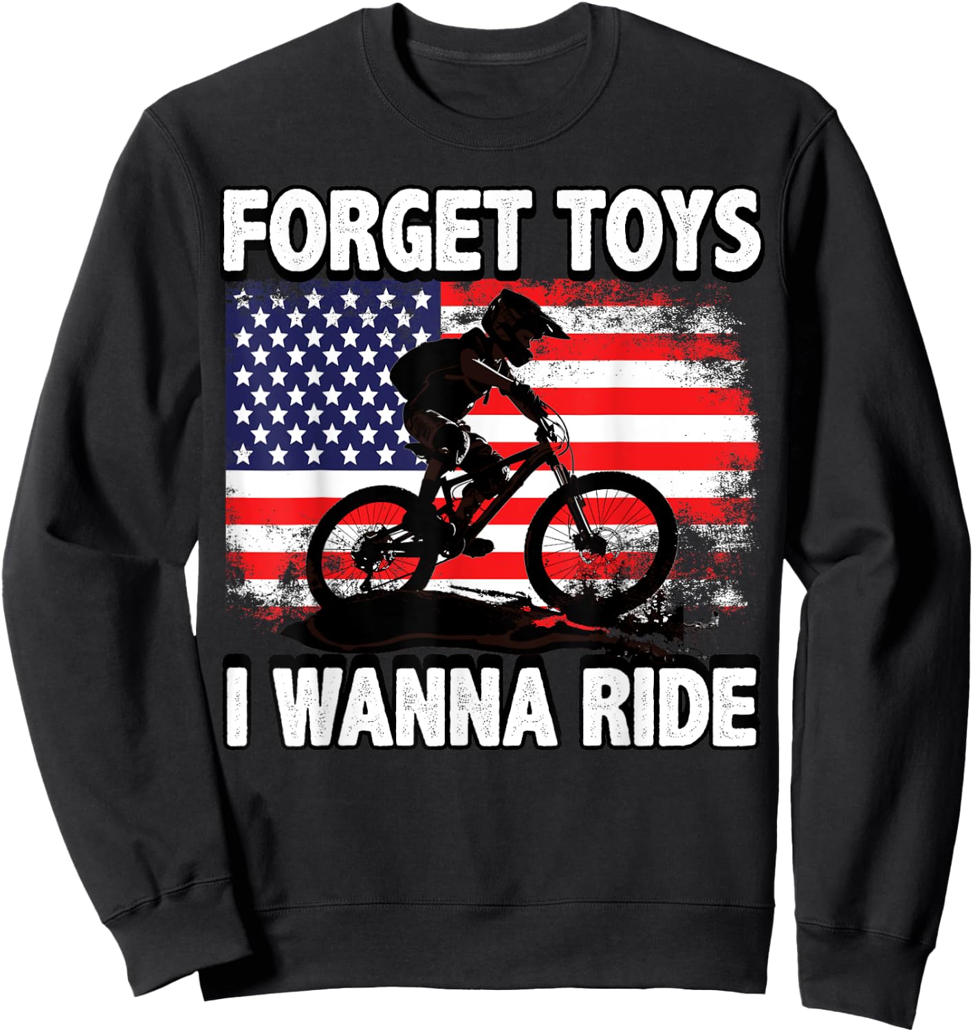 Forget Toys I Wanna Ride Mountain Bike - Downhill Sweatshirt - Sweatshirt | Black