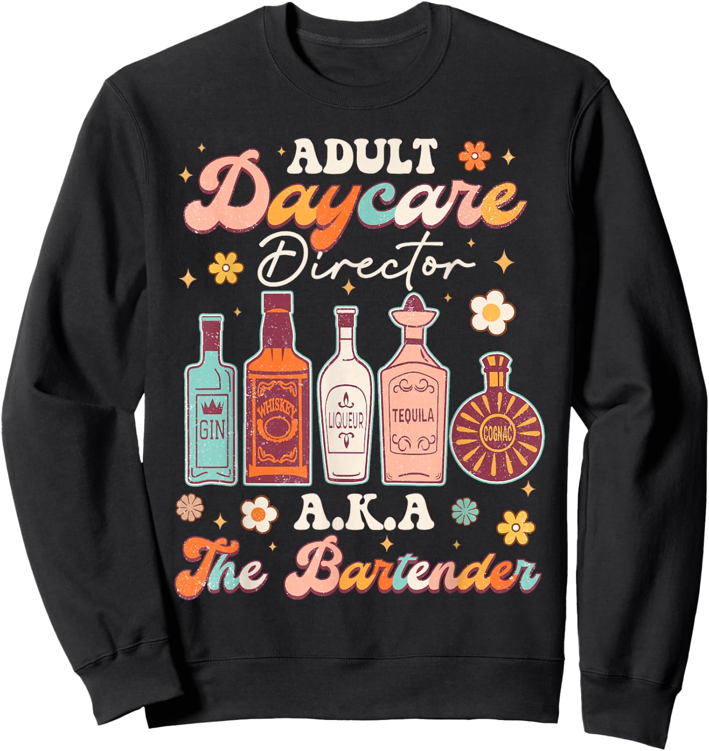 Adult Daycare Director A.K.A The Bartender Funny Bartender Sweatshirt - Sweatshirt | Black