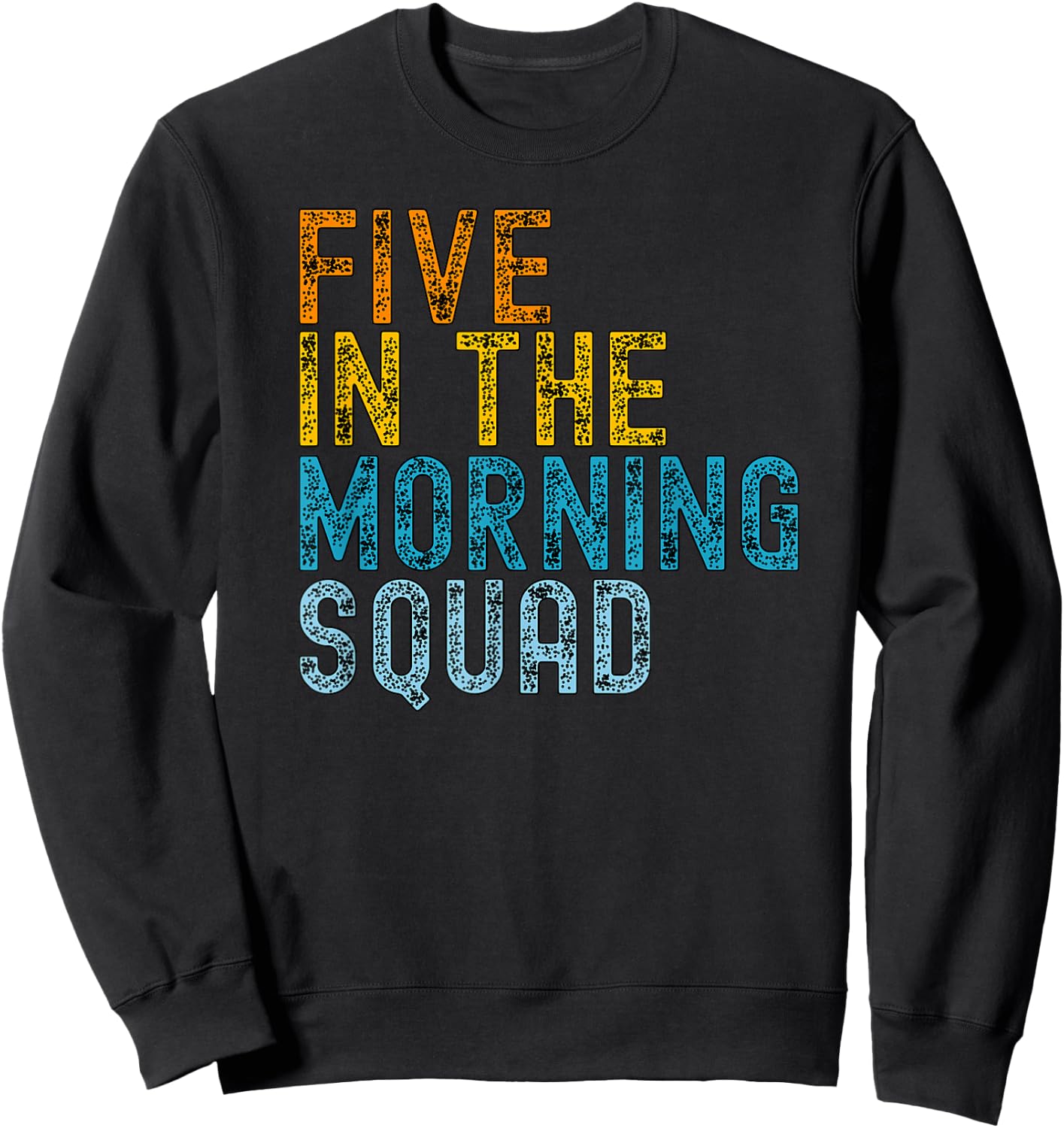 5 AM Squad | Funny Gym Workout Quote Apparel Sweatshirt - Sweatshirt | Black