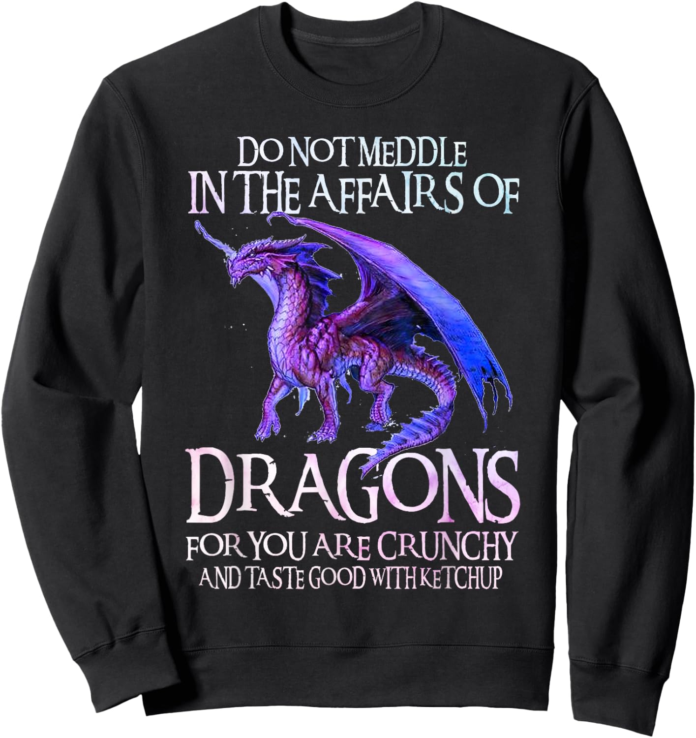 Do Not Meddle Not In The Affairs Of Dragons Ketchup Men Boys Sweatshirt - Sweatshirt | Black