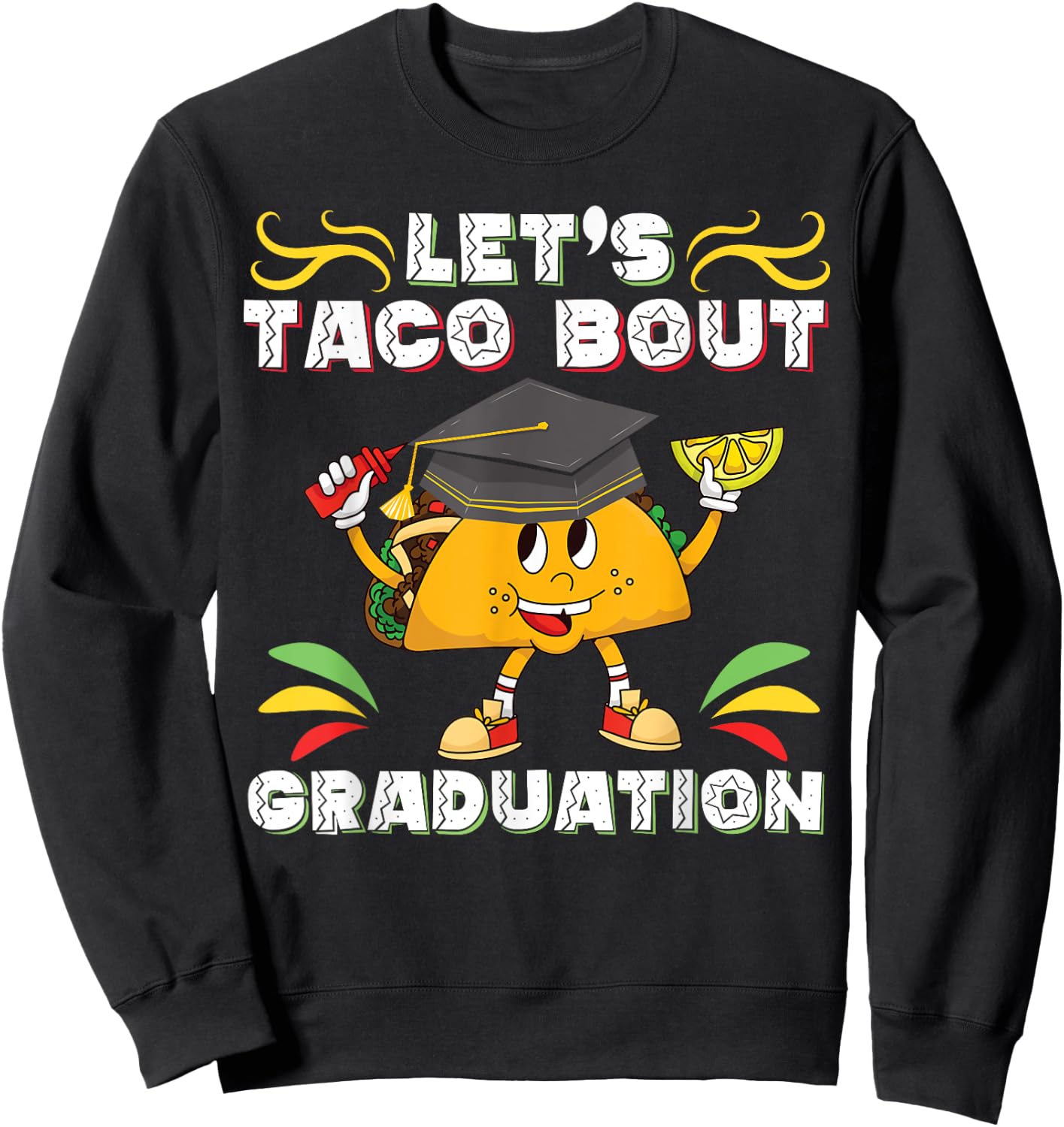 Let's Taco Bout A Graduation Funny Graduation Party Sweatshirt - Sweatshirt | Black