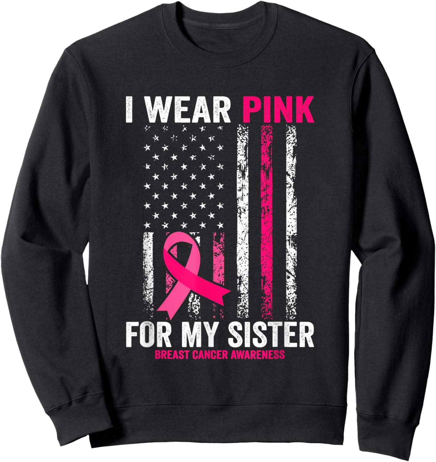 I Wear Pink for My Sister American Flag Sweatshirt - Sweatshirt | Black