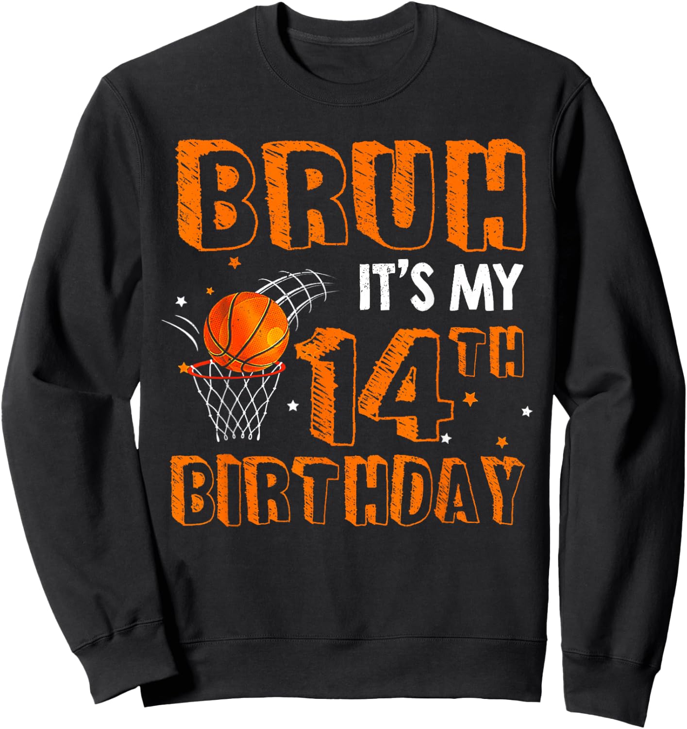Bruh It's My 14th Birthday 14 Year Old Basketball Player Sweatshirt - Sweatshirt | Black