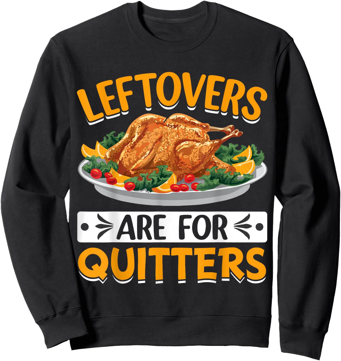 Leftovers Are For Quitters Sweatshirt - Sweatshirt | Black