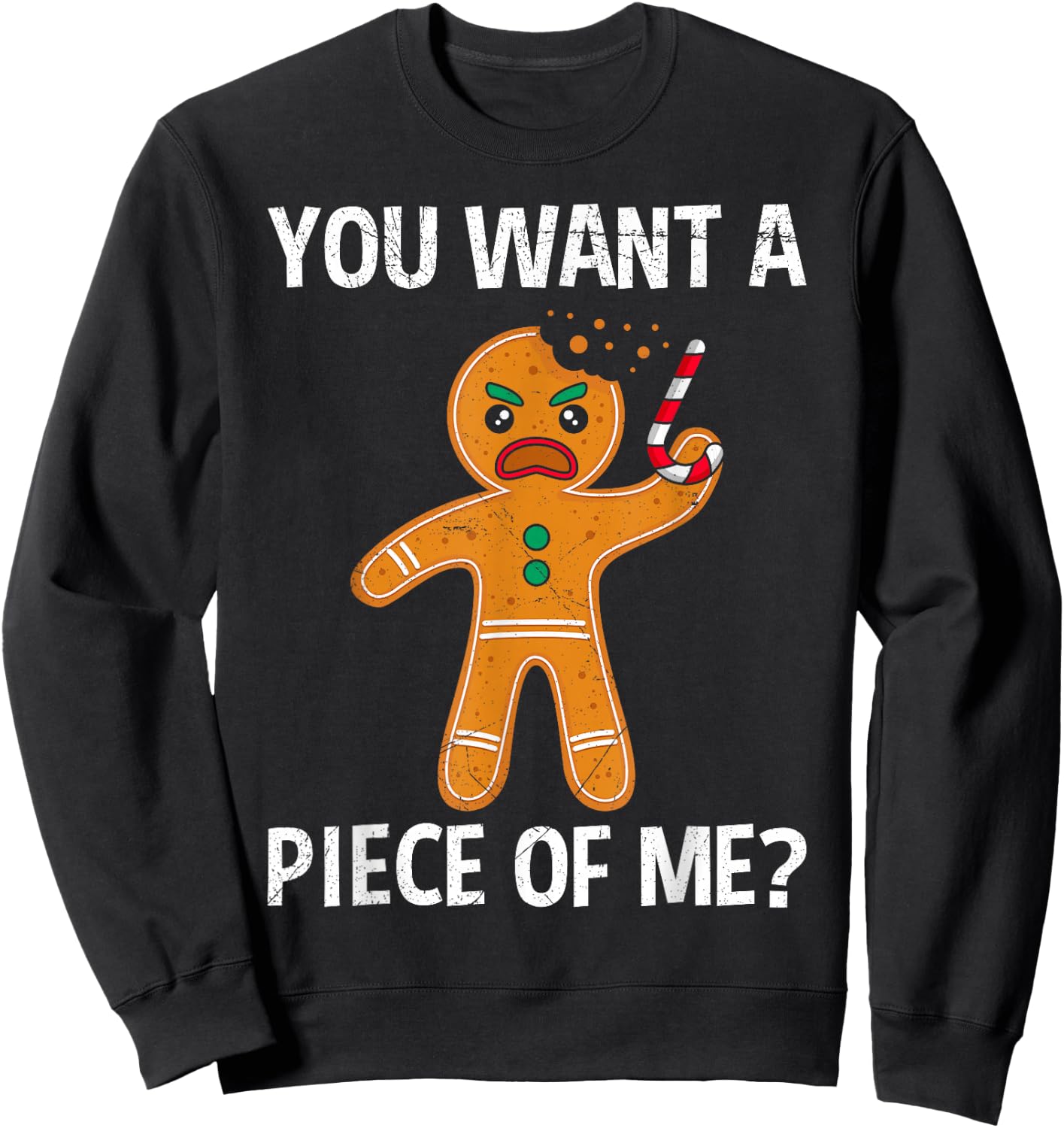Gingerbread Man Angry You Want a Piece of Me? Gingerbread Sweatshirt - Sweatshirt | Black
