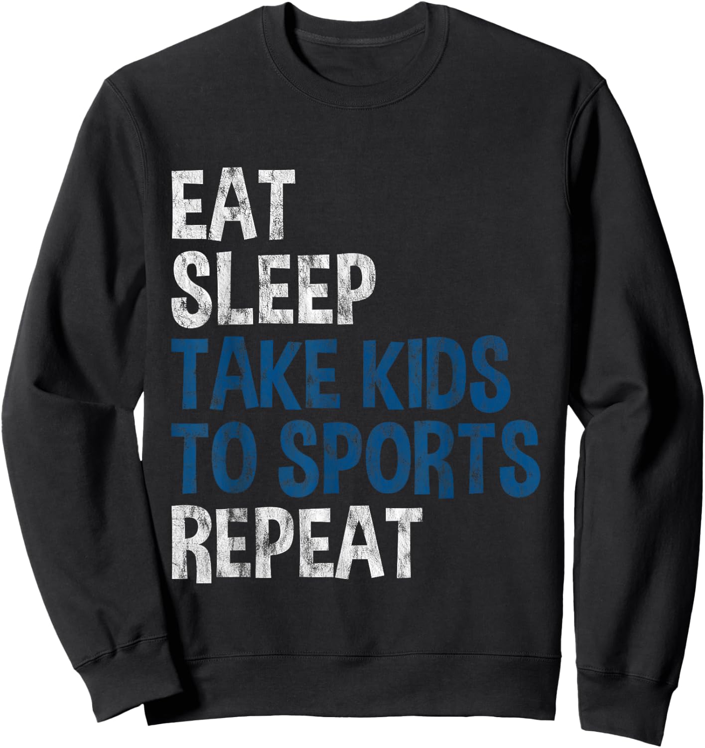 Eat Sleep Take Kids To Sports Repeat Sweatshirt - Sweatshirt | Black
