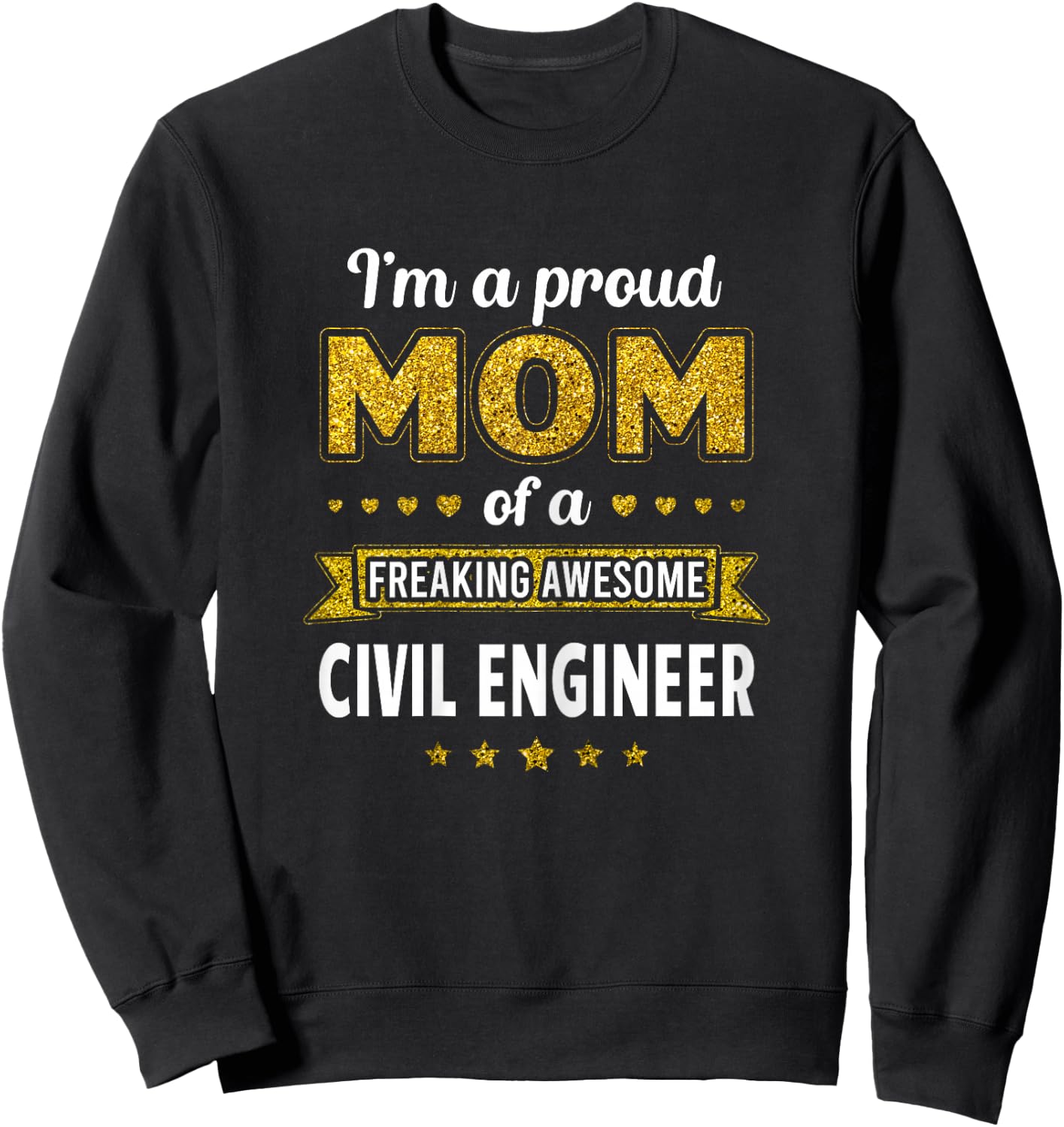 I'm a proud Mom of a freaking awesome Civil Engineer Sweatshirt - Sweatshirt | Black