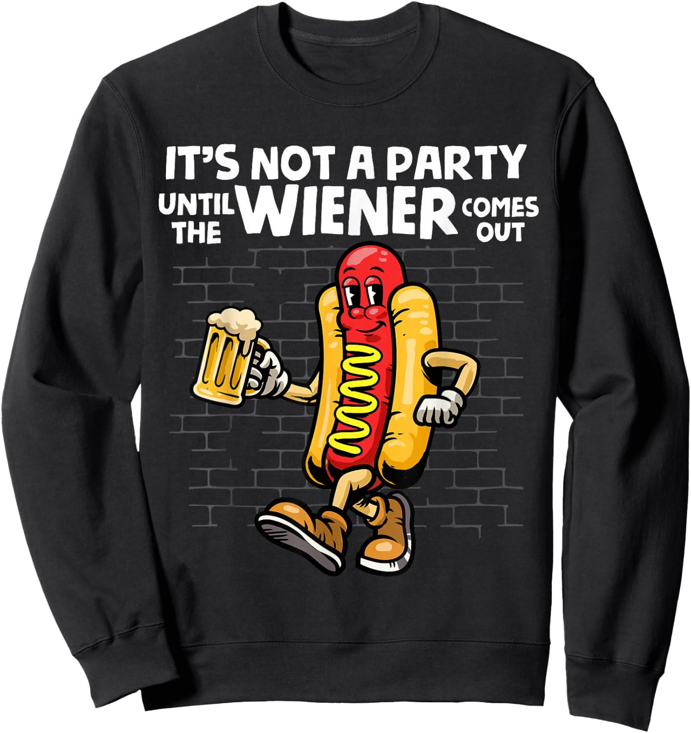 It's Not A Party Until The Wiener Comes Out Shirt Hod Dog Sweatshirt - Sweatshirt | Black