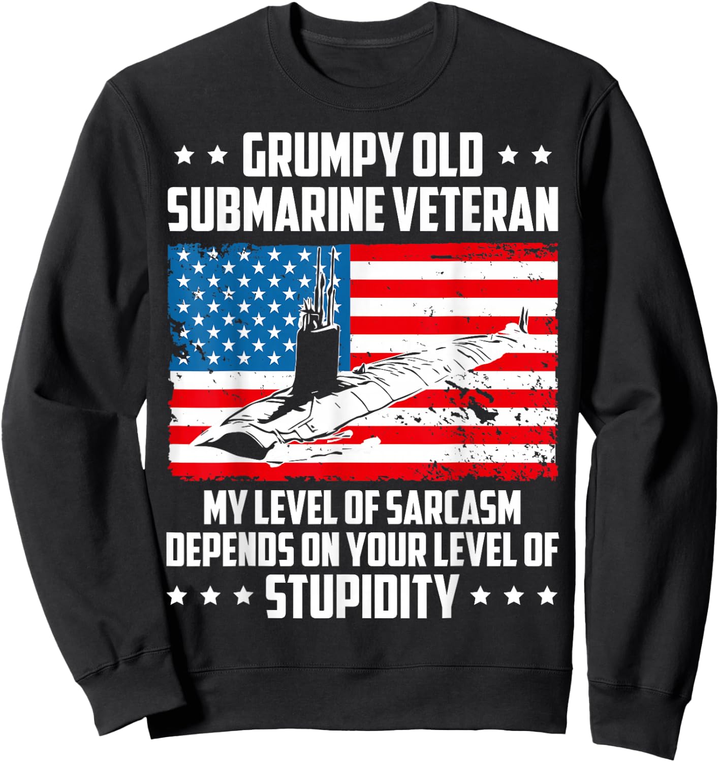 Funny Grumpy Old Submarine Veteran My Level of Sarcasm Sweatshirt - Sweatshirt | Black