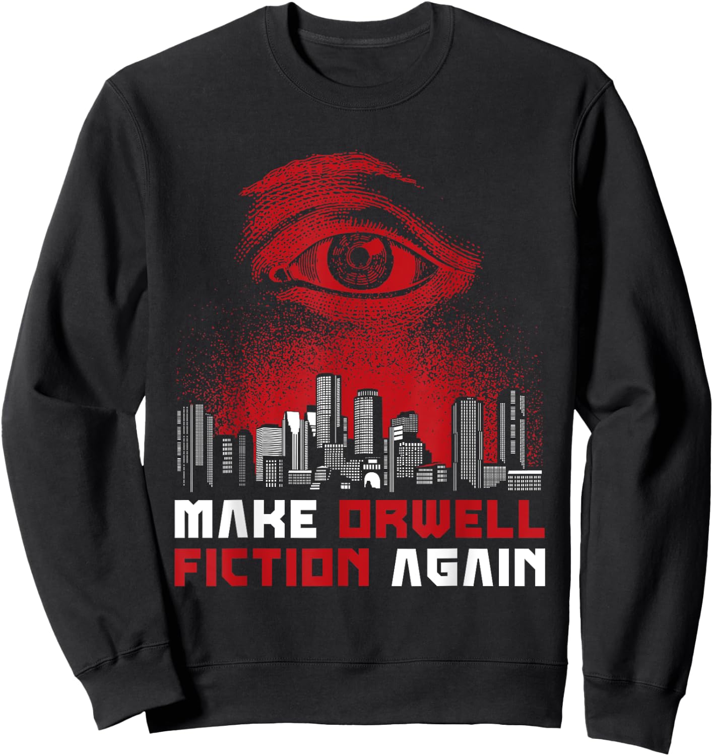 Make Orwell Fiction Again - Dystopian Future Sweatshirt - Sweatshirt | Black