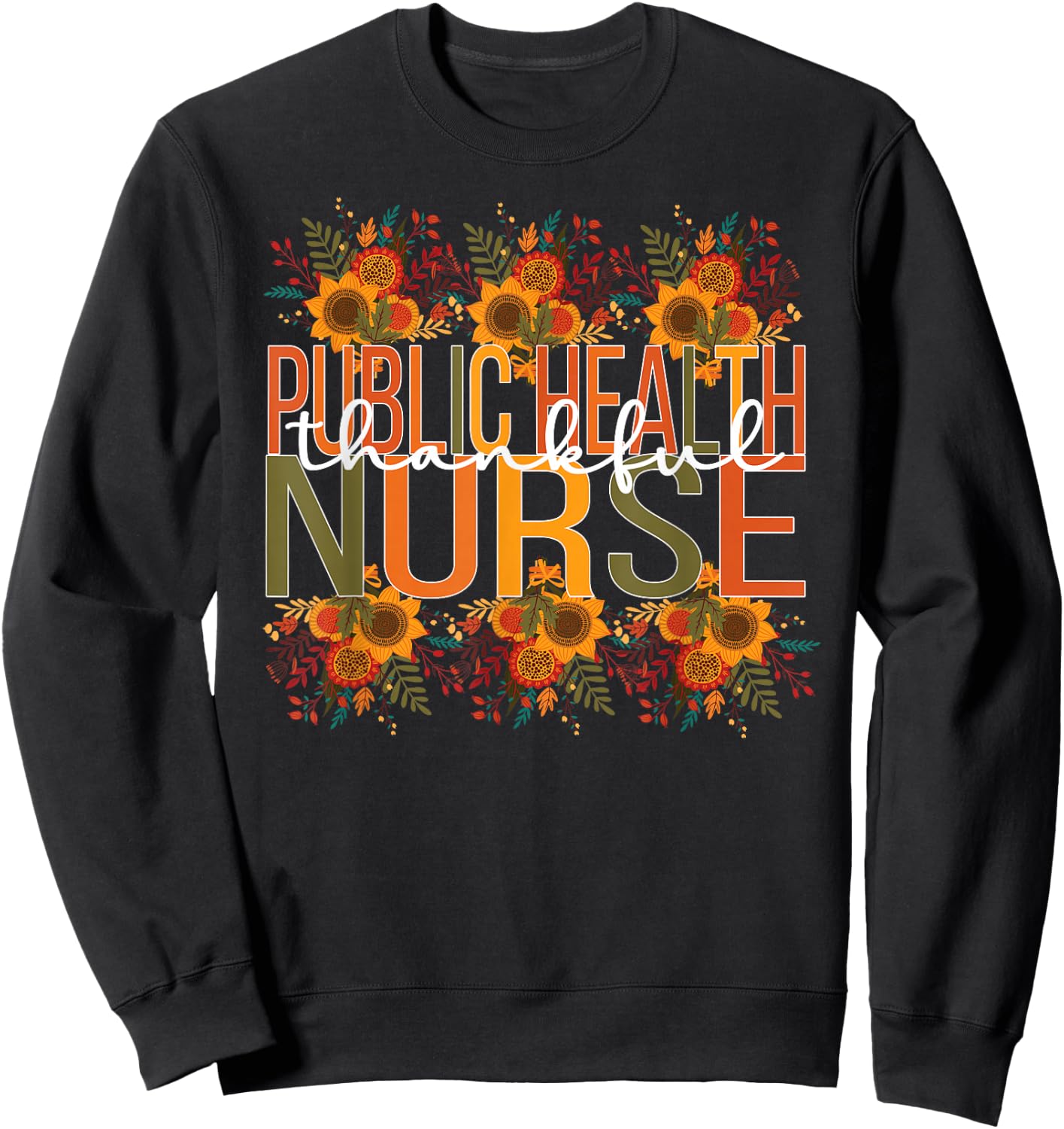 Thankful Public Health Nurse Thanksgiving Sweatshirt - Sweatshirt | Black