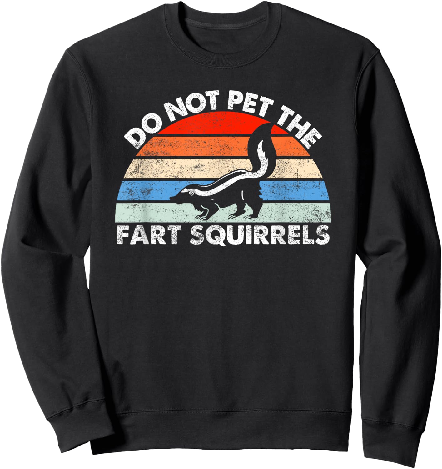 Do Not Pet the Fart Squirrels Funny Skunk Retro Sunset Sweatshirt - Sweatshirt | Black