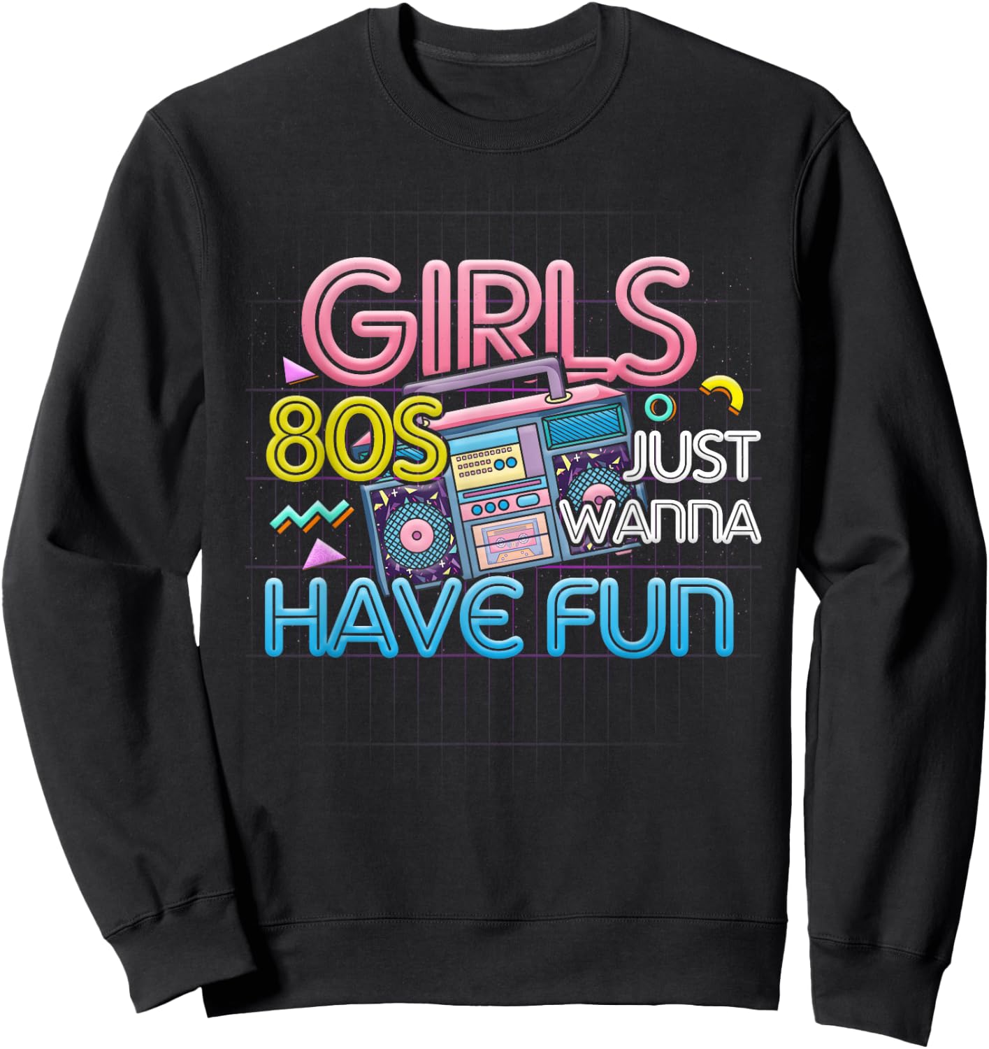 Girl Just Wanna Have Fun Nostalgia 1980s 80s Throwback Sweatshirt - Sweatshirt | Black