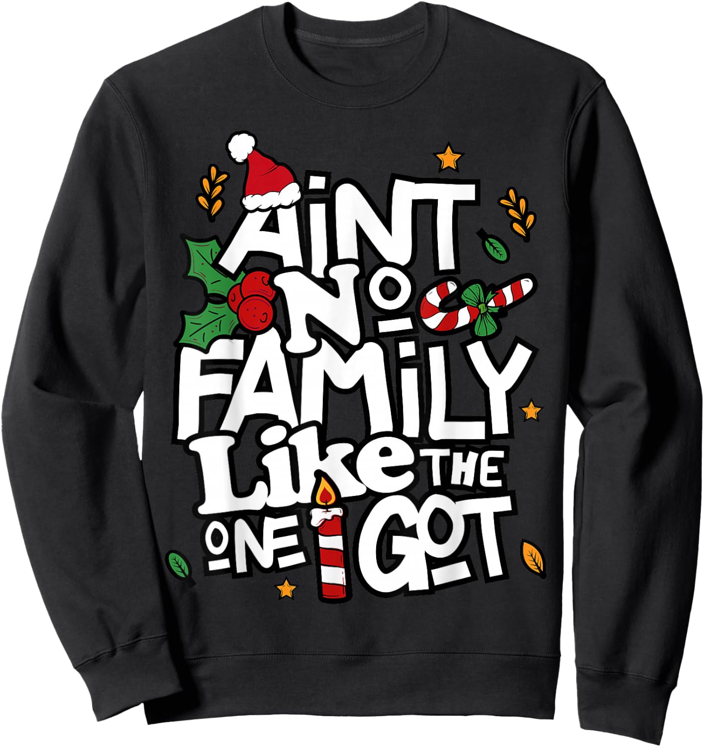 Ain't No Family Like The One I Got Matching Family Christmas Sweatshirt - Sweatshirt | Black