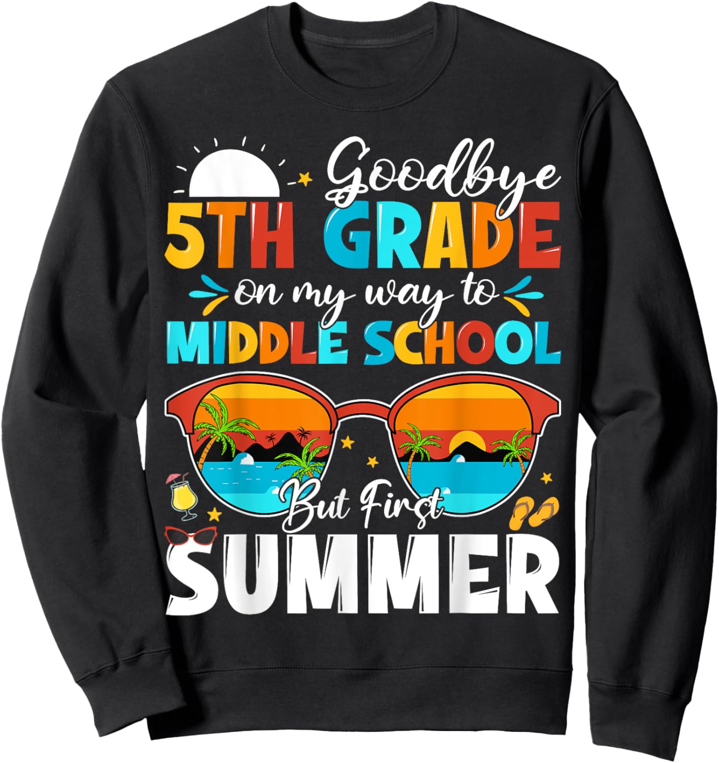Goodbye 5th Grade Graduation To Middle School Hello Summer Sweatshirt - Sweatshirt | Black
