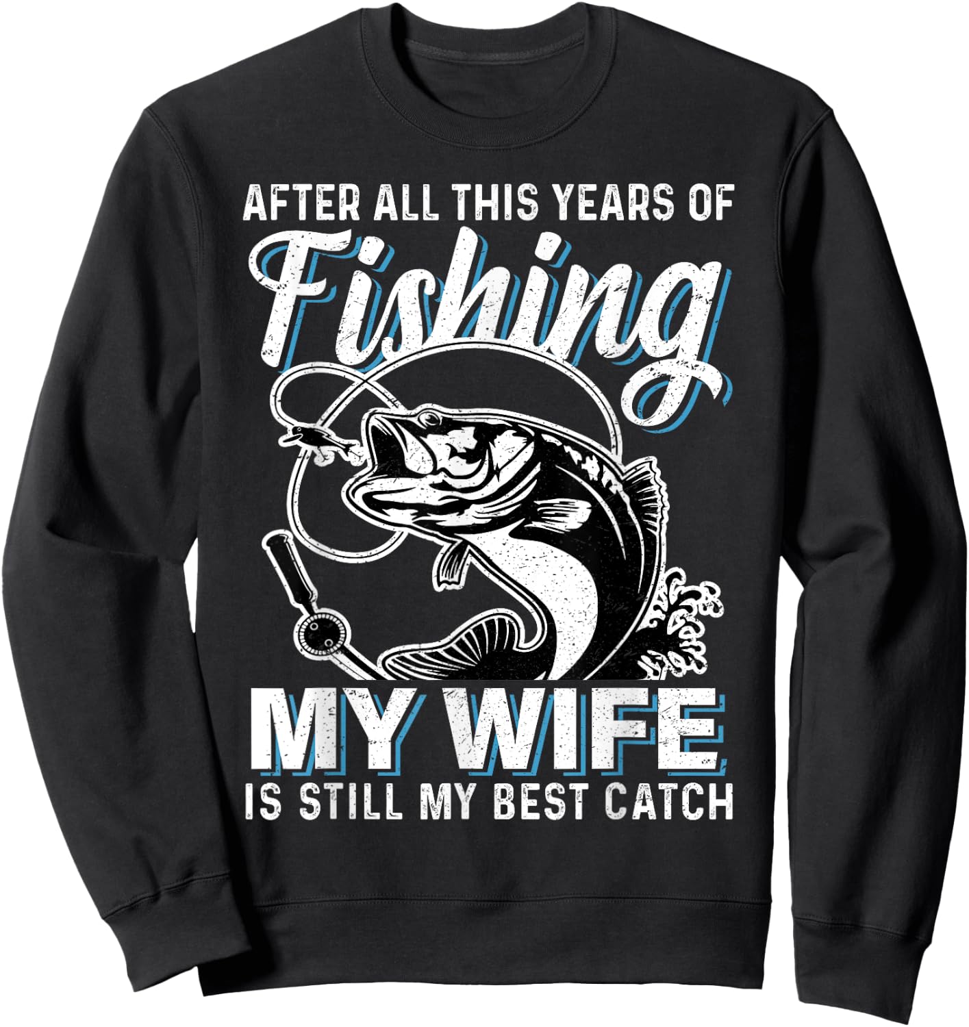 Funny Couple Husband Fishing Lover My Wife is My Best Catch Sweatshirt - Sweatshirt | Black