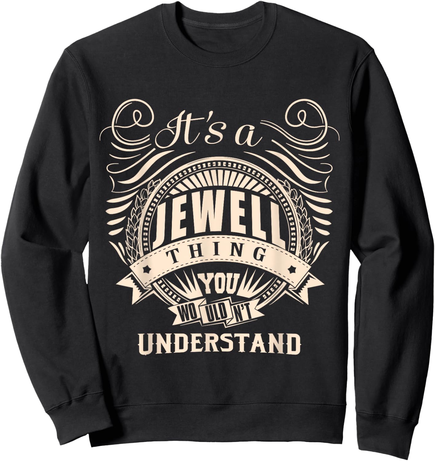 It's a JEWELL thing you wouldn't understand Gifts Sweatshirt - Sweatshirt | Black