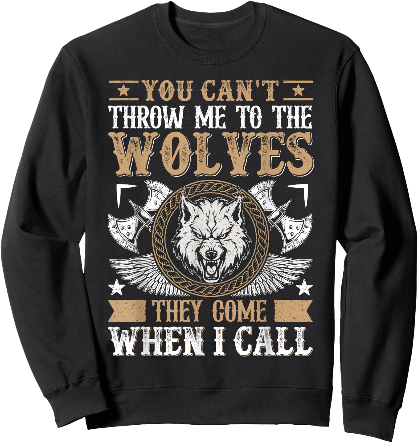 You Can't Throw Me To The Wolves They Come When I Call Sweatshirt - Sweatshirt | Black