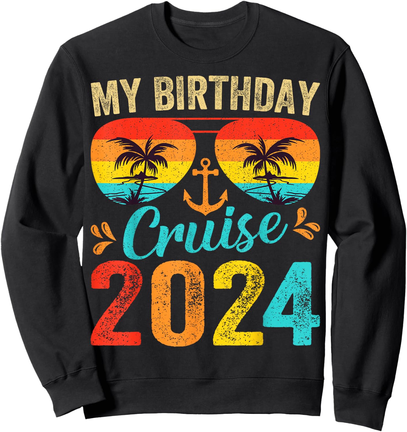 My Birthday Cruise 2024 Party Cruise Birthday Vacation Sweatshirt - Sweatshirt | Black