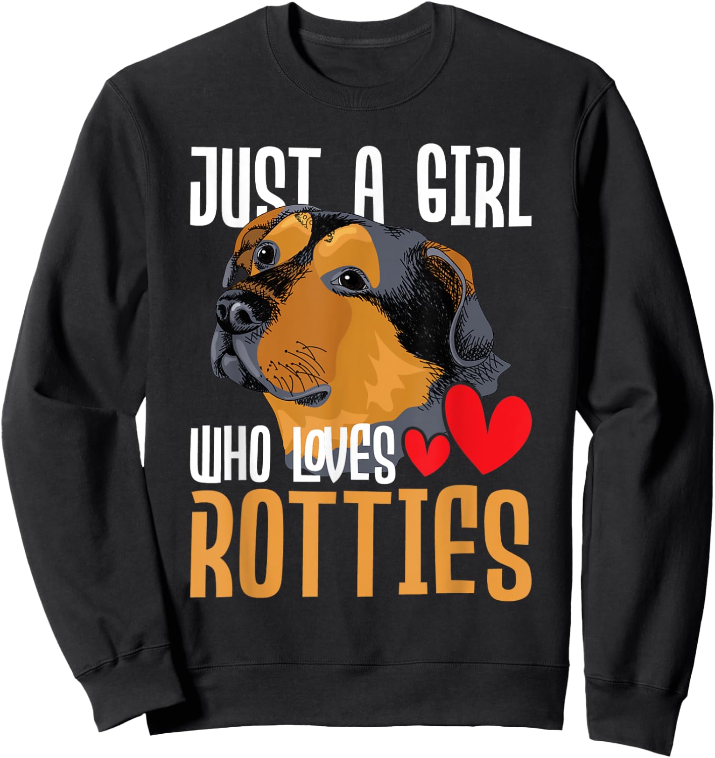 Just A Girl Who Loves Rotties - Rottweiler Dog Owner Puppy Sweatshirt - Sweatshirt | Black