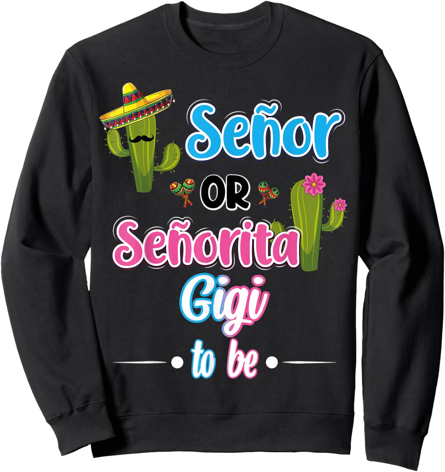 Senor Or Senorita GiGi To Be Mexican Fiesta Gender Reveal Sweatshirt - Sweatshirt | Black