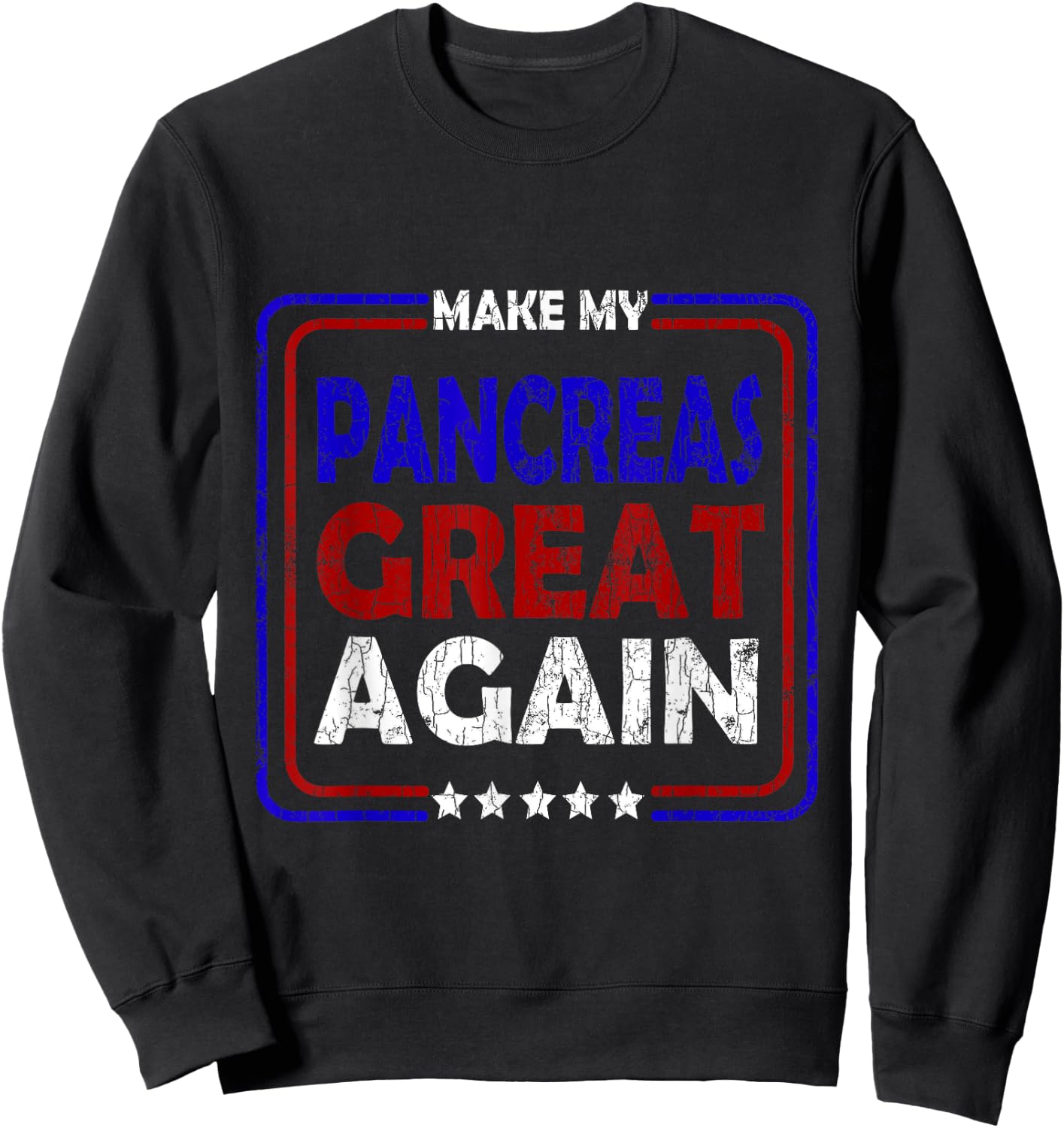 Make My Pancreas Great Again Funny Diabetes Diabetic Graphic Sweatshirt - Sweatshirt | Black