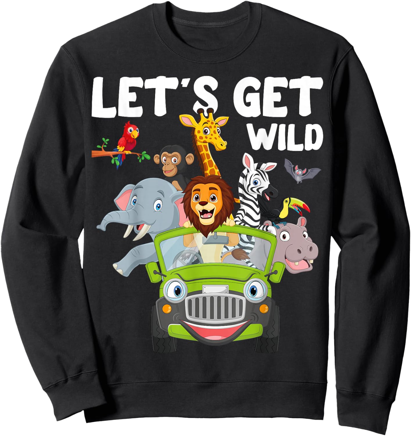 Zoo Animals Wildlife Lover Let's Get Wild Funny Safari Sweatshirt - Sweatshirt | Black