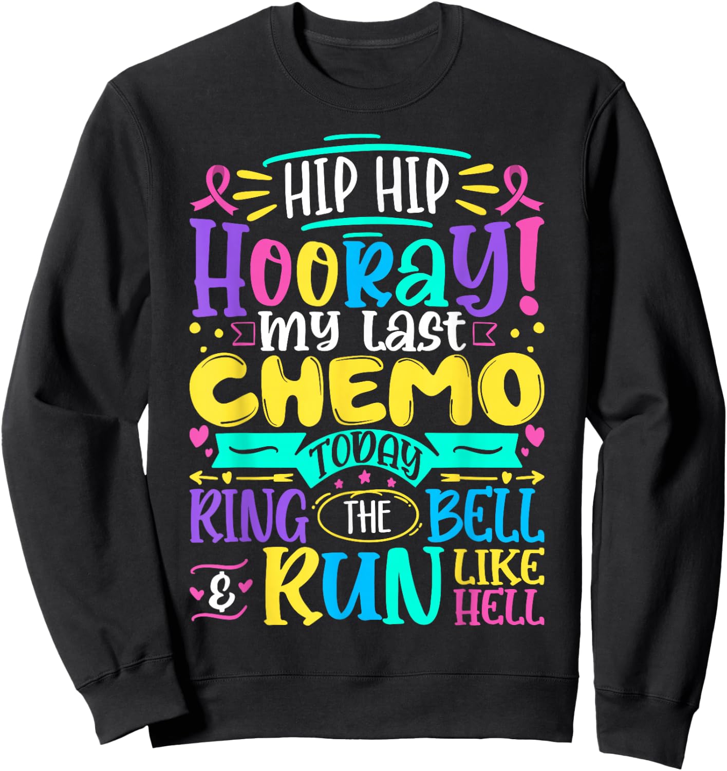 Hip Hip Hooray My Last Chemo - Cancer Awareness Chemotherapy Sweatshirt - Sweatshirt | Black